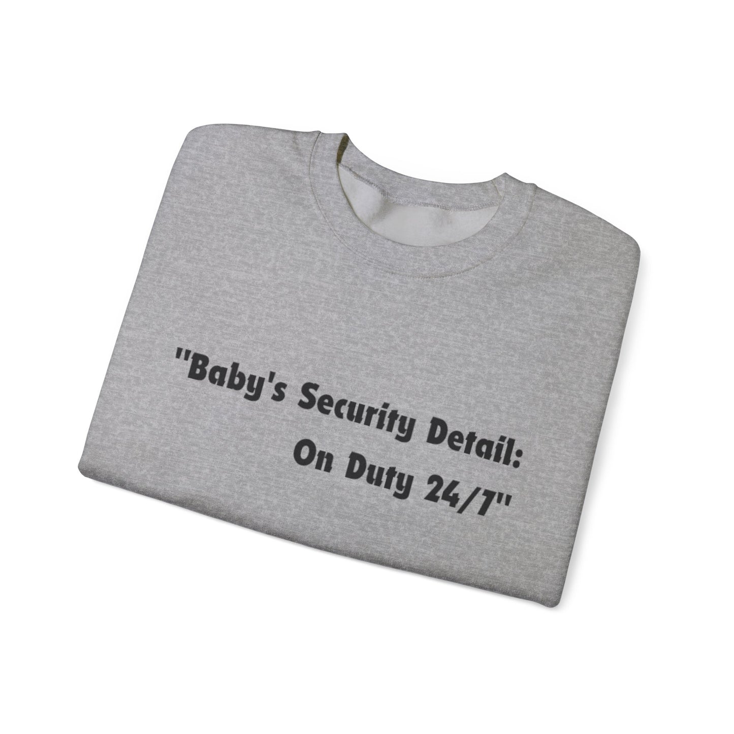Baby's Security Detail Sweatshirt