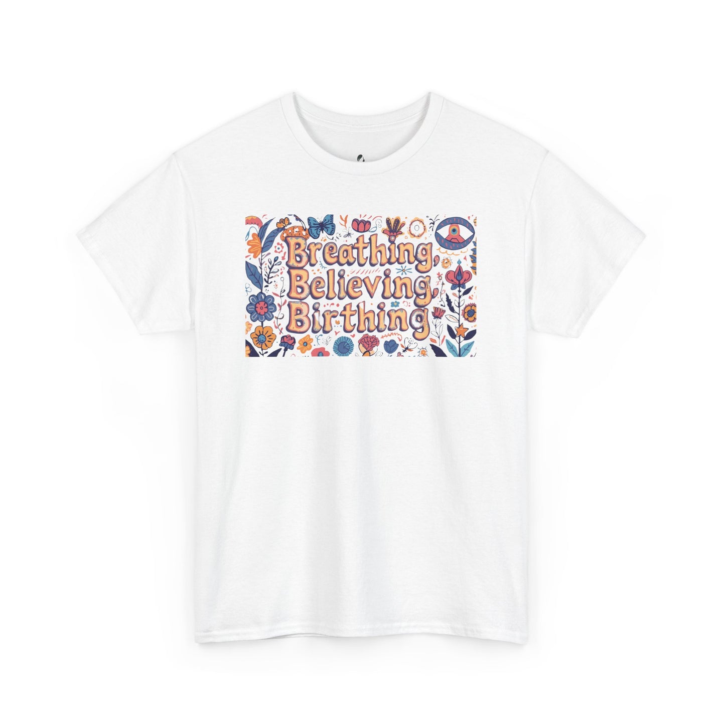 Breathing Believing Birthing Unisex Tee