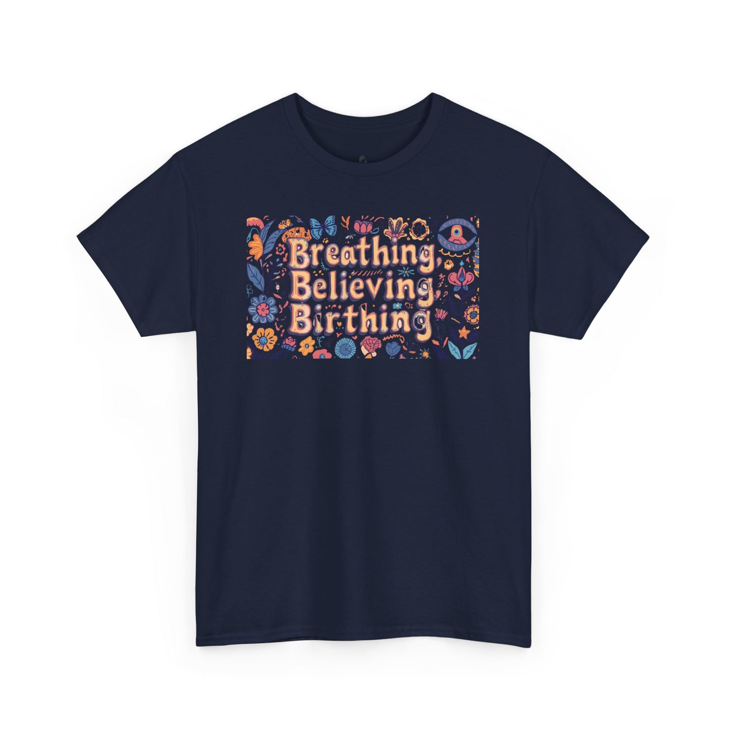 Breathing Believing Birthing Unisex Tee