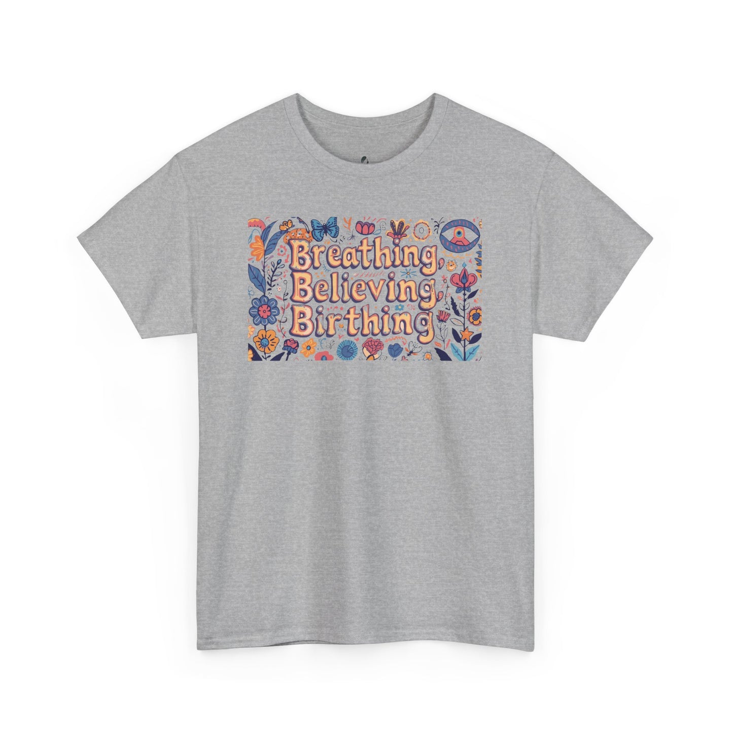 Breathing Believing Birthing Unisex Tee