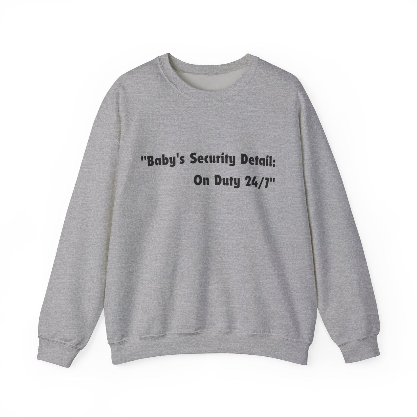 Baby's Security Detail Sweatshirt