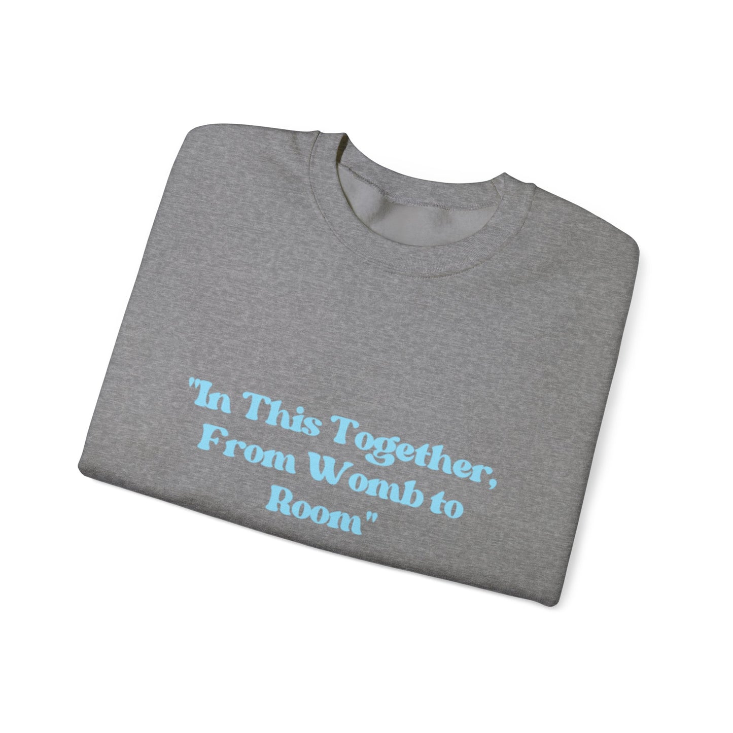 Womb to Room Sweatshirt