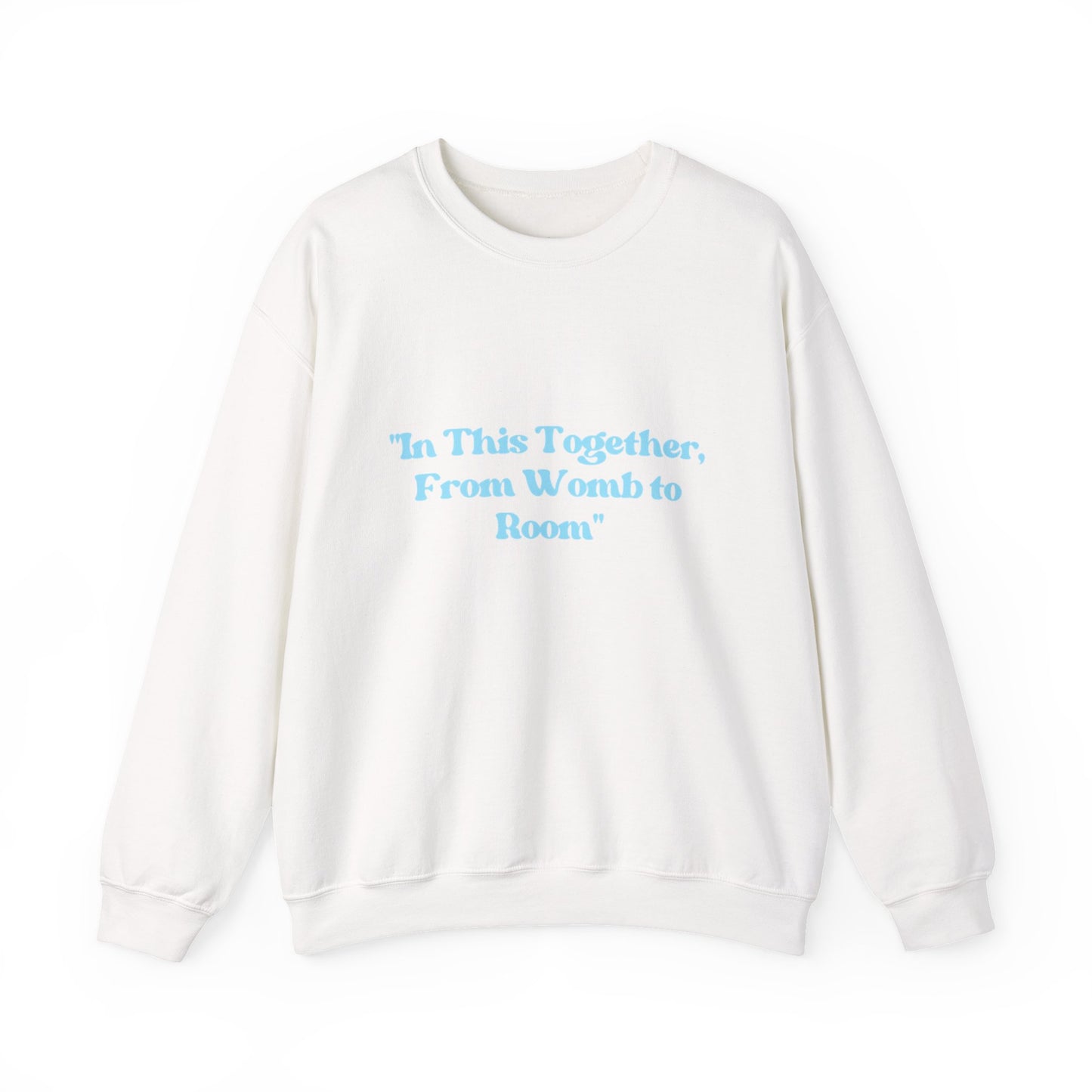 Womb to Room Sweatshirt