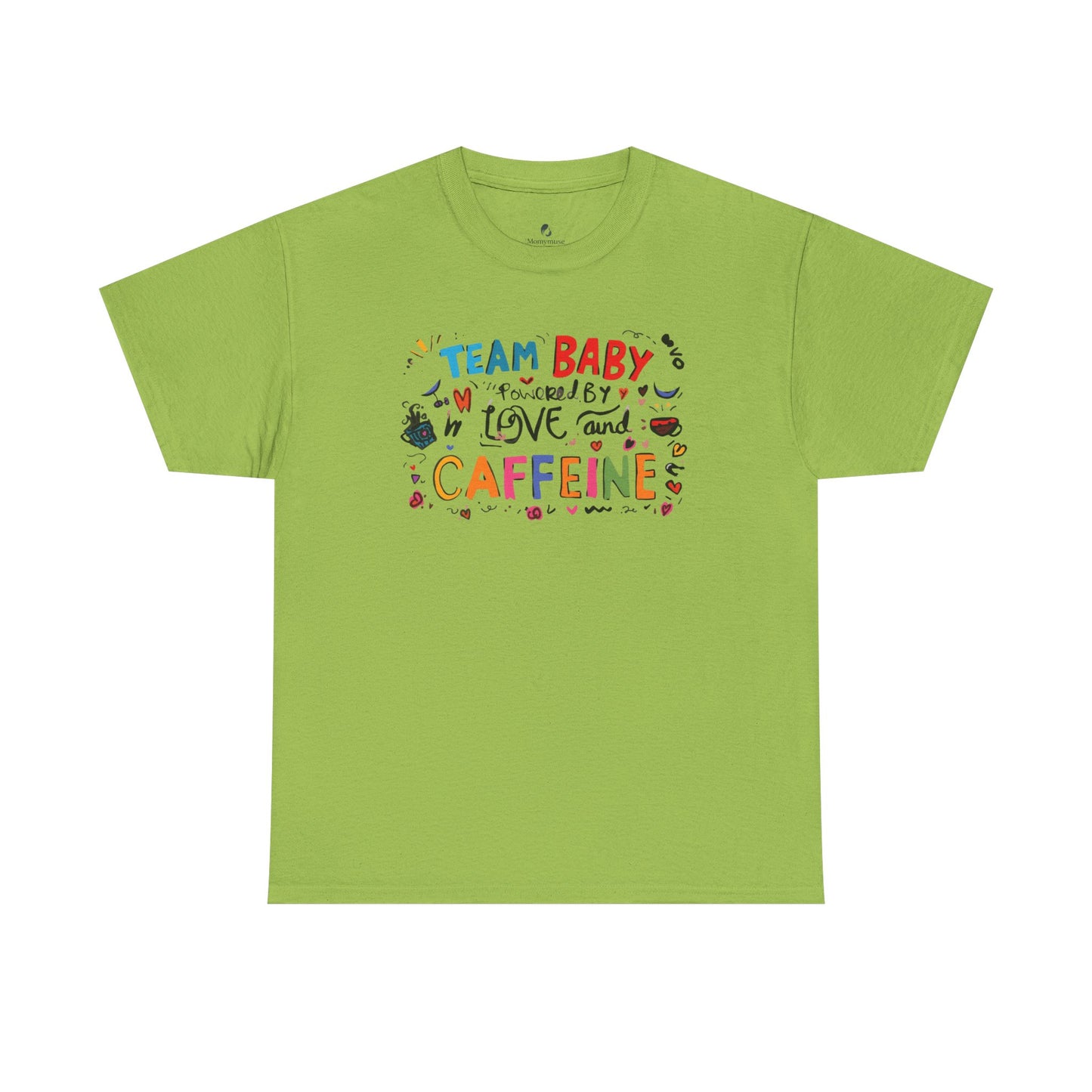 Team Baby love and Caffeine Tee