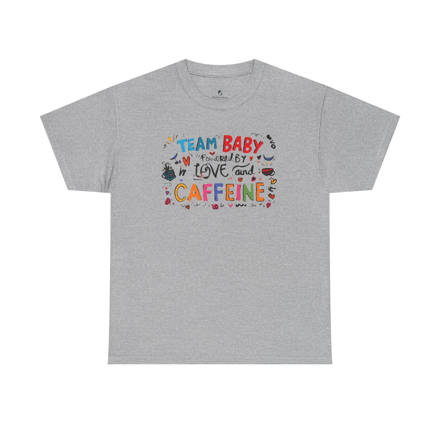 Team Baby love and Caffeine Tee