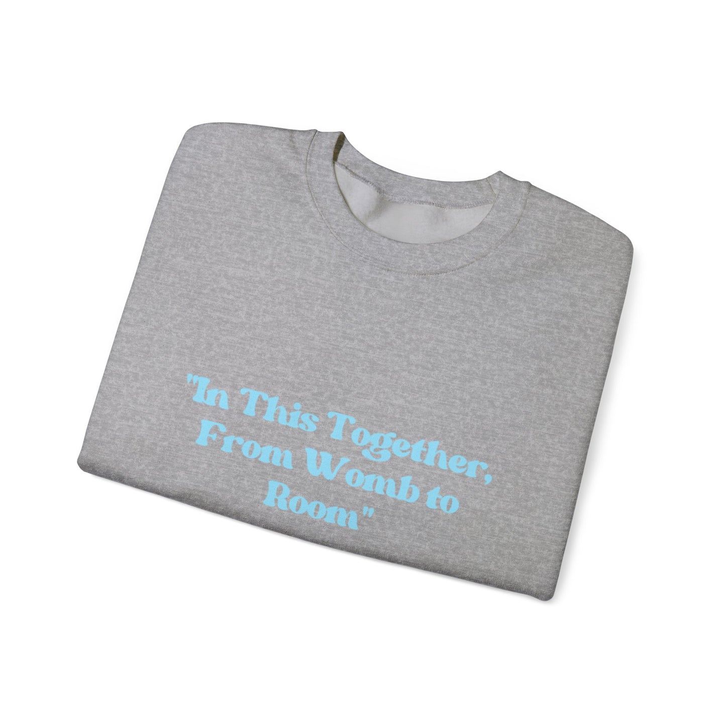 Womb to Room Sweatshirt
