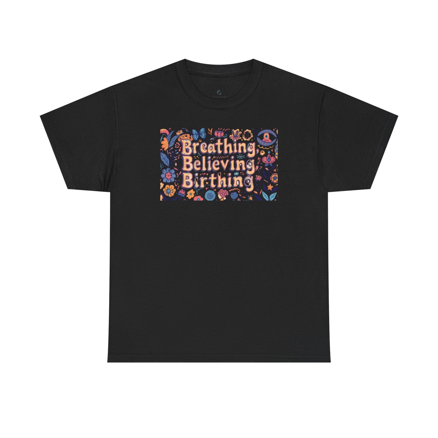 Breathing Believing Birthing Unisex Tee