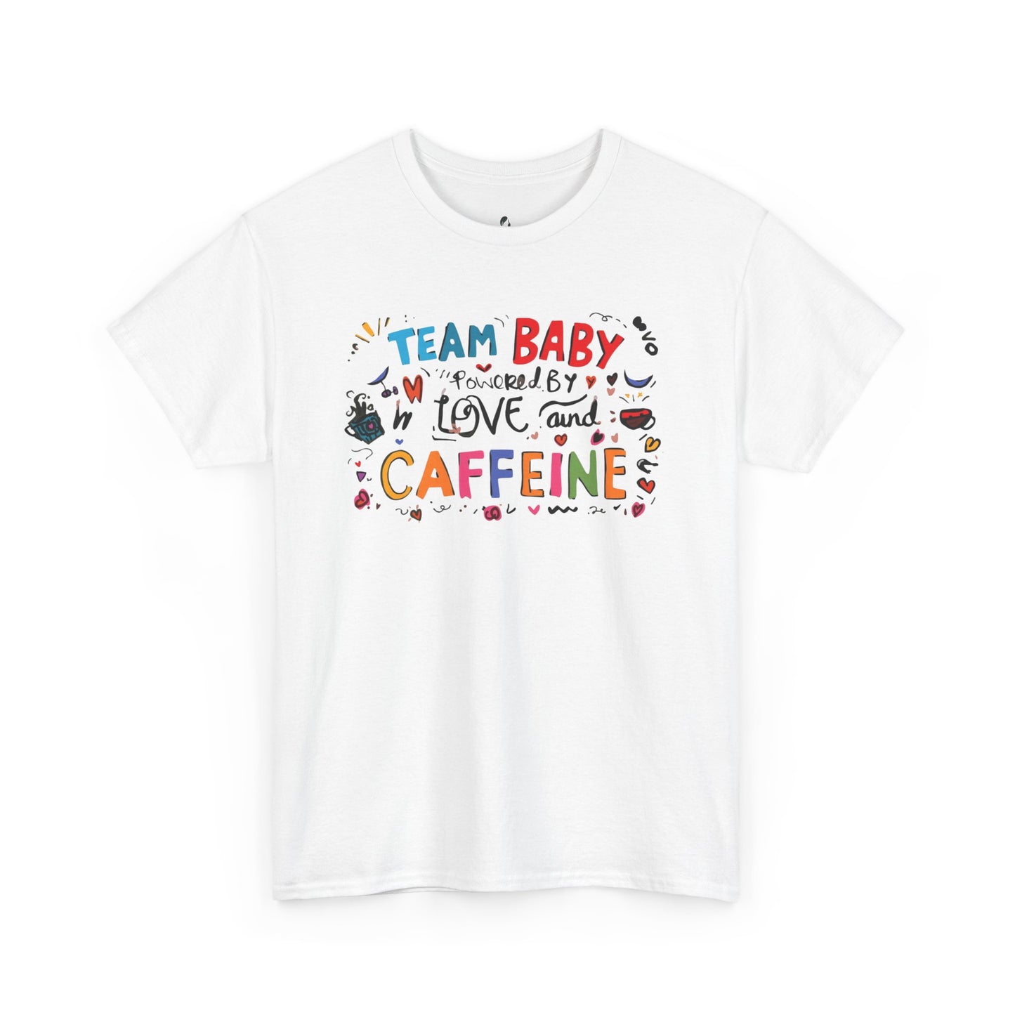 Team Baby love and Caffeine Tee