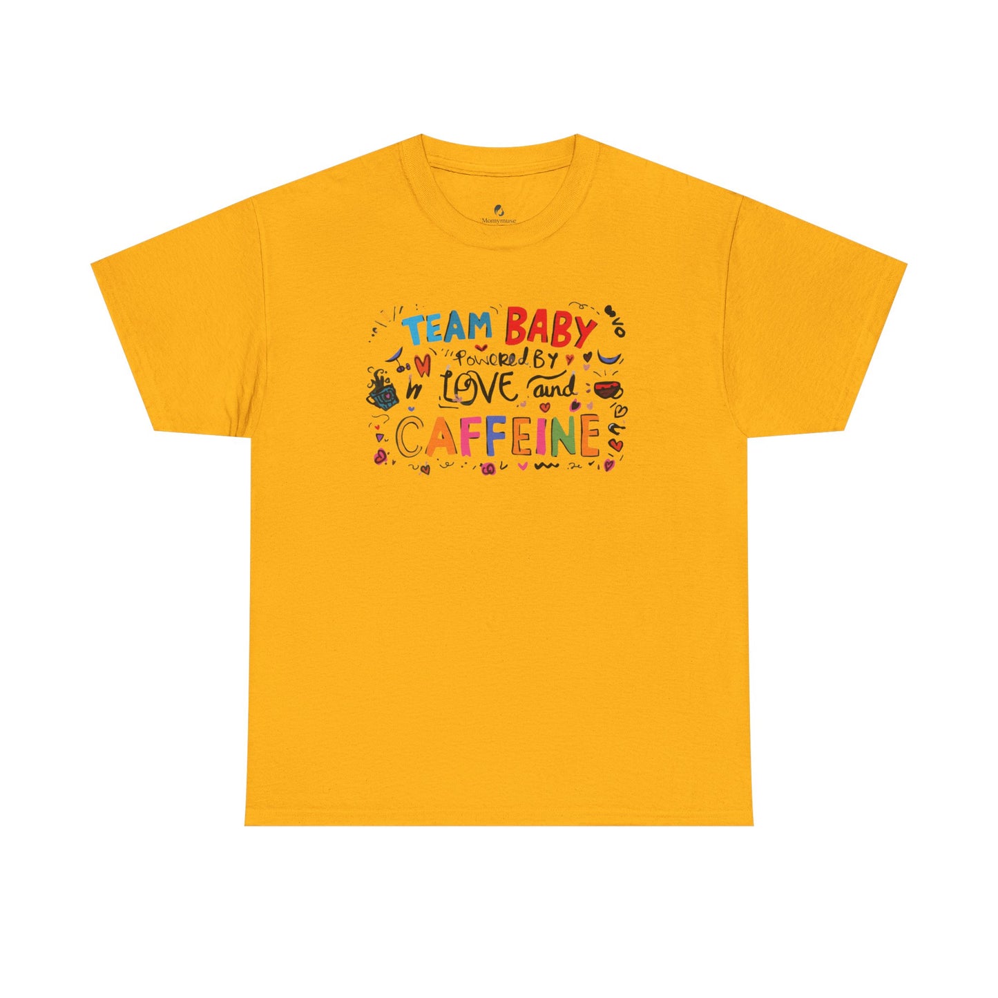 Team Baby love and Caffeine Tee