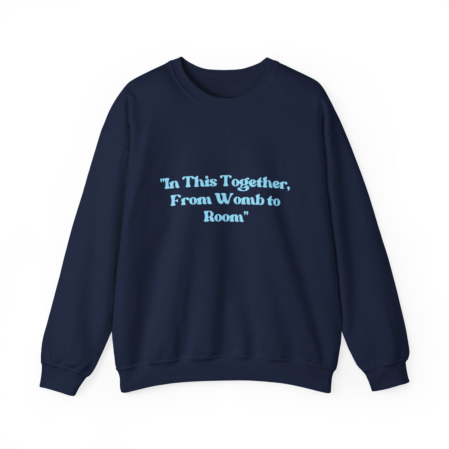 Womb to Room Sweatshirt