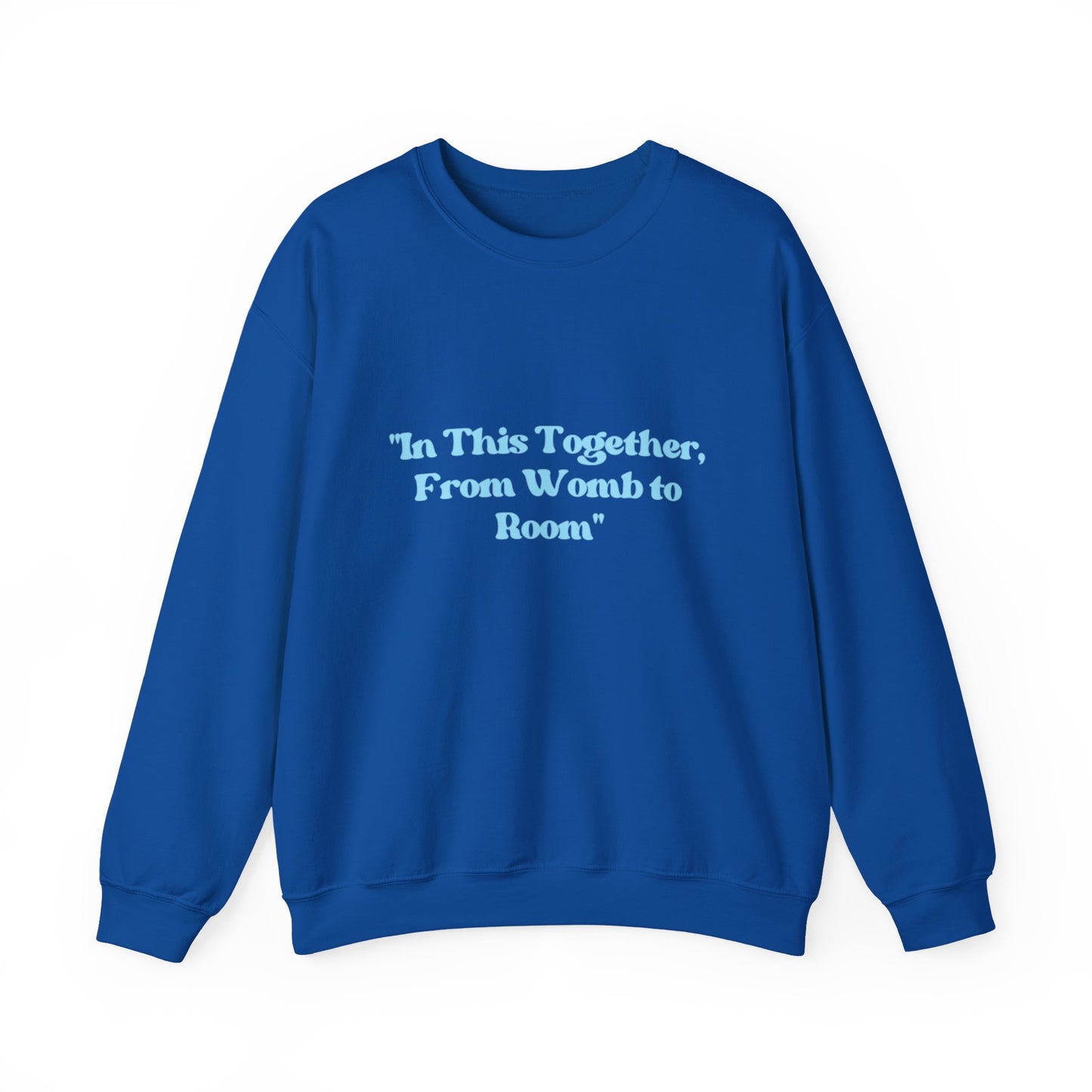 Womb to Room Sweatshirt