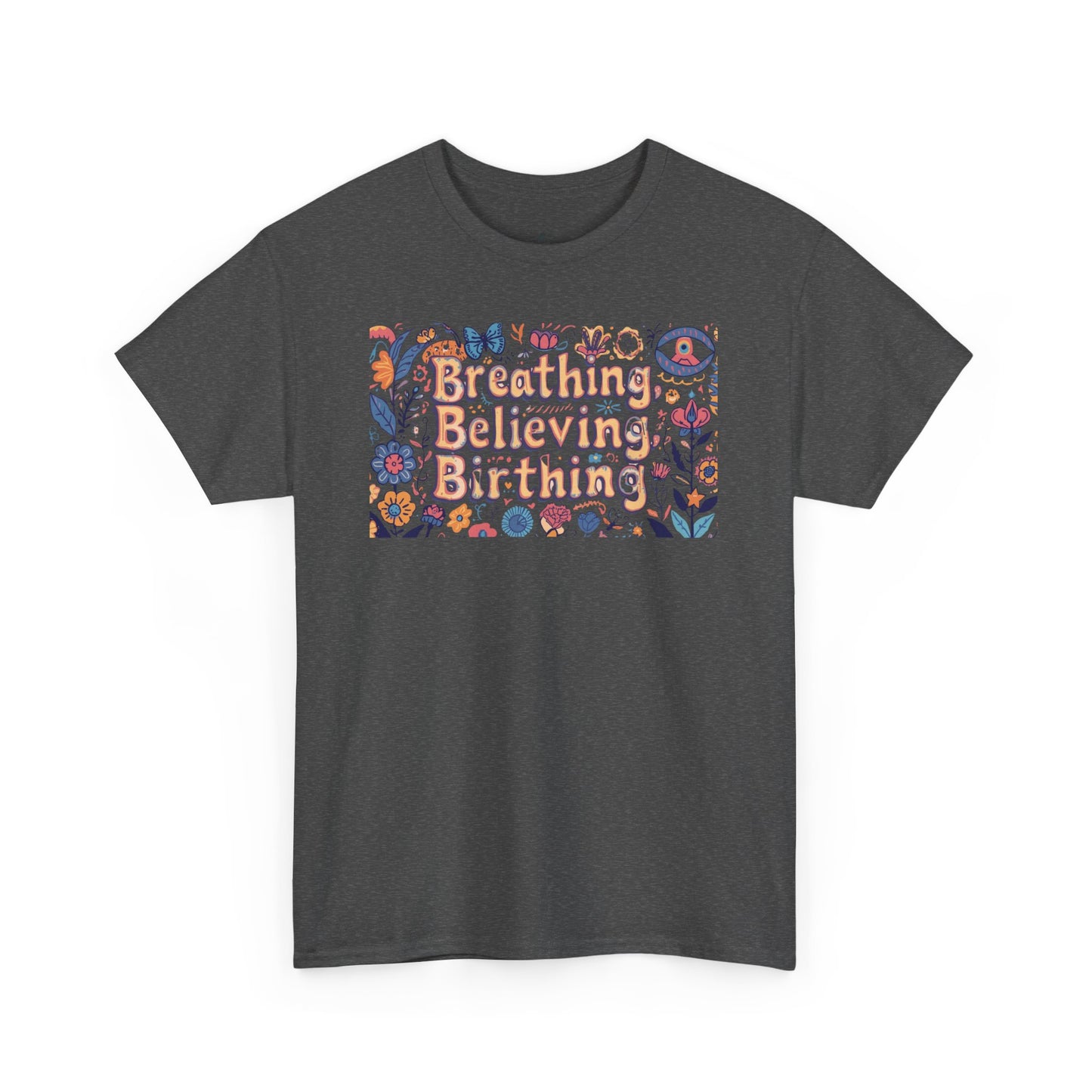Breathing Believing Birthing Unisex Tee
