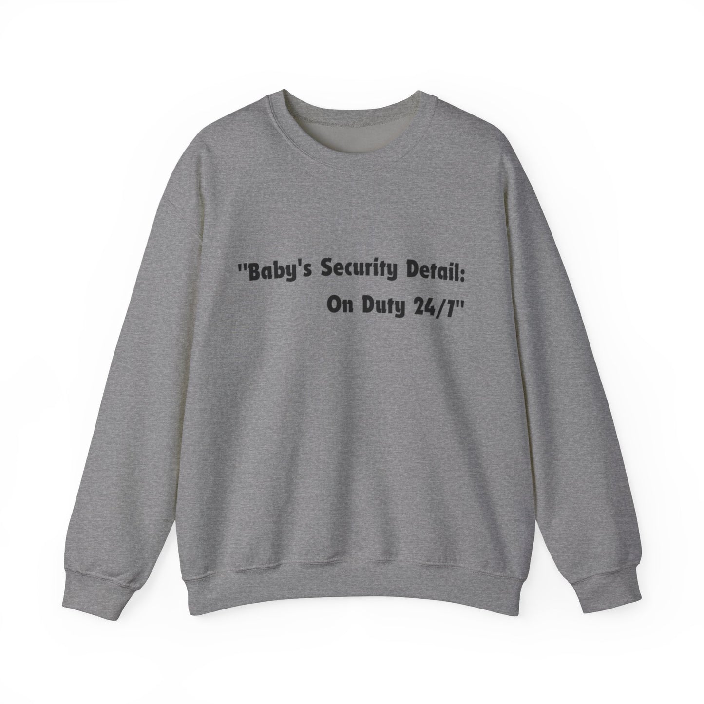 Baby's Security Detail Sweatshirt