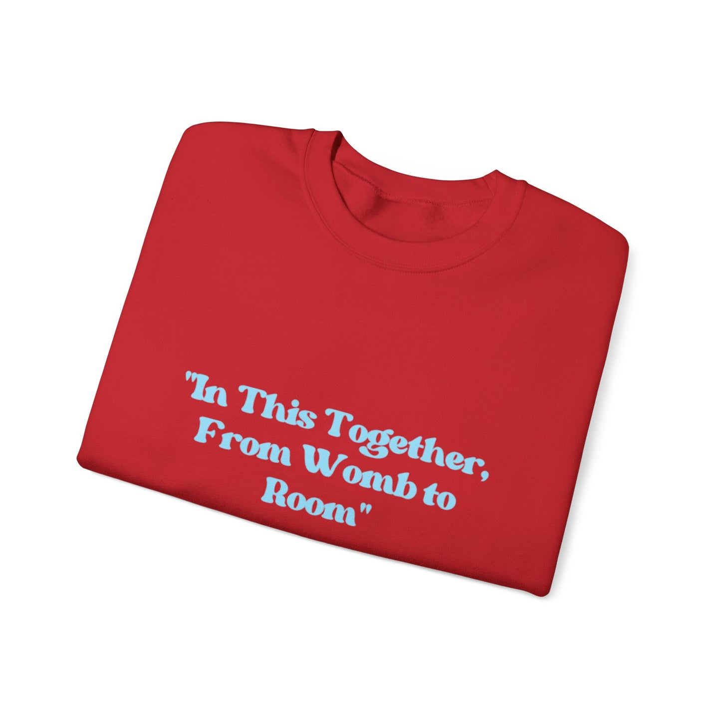 Womb to Room Sweatshirt