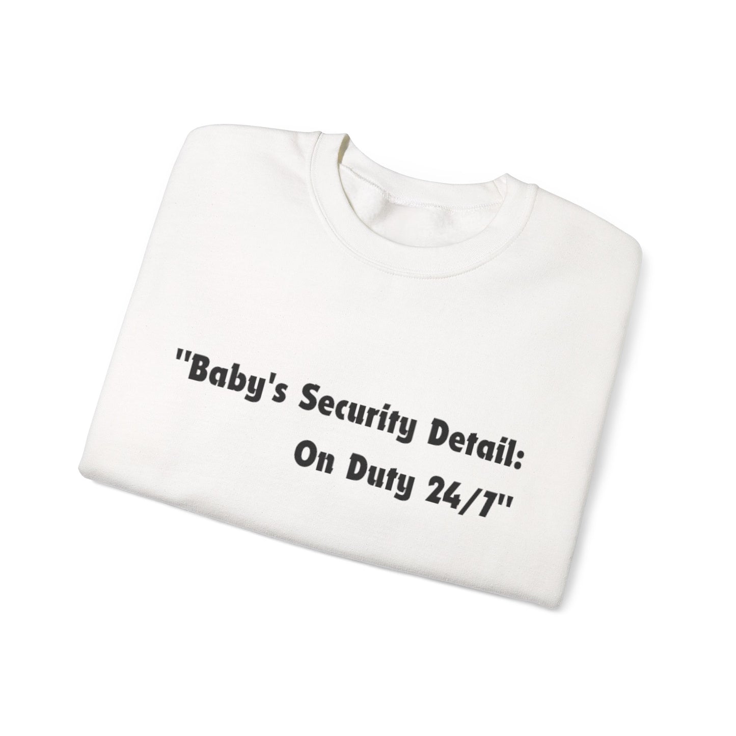 Baby's Security Detail Sweatshirt