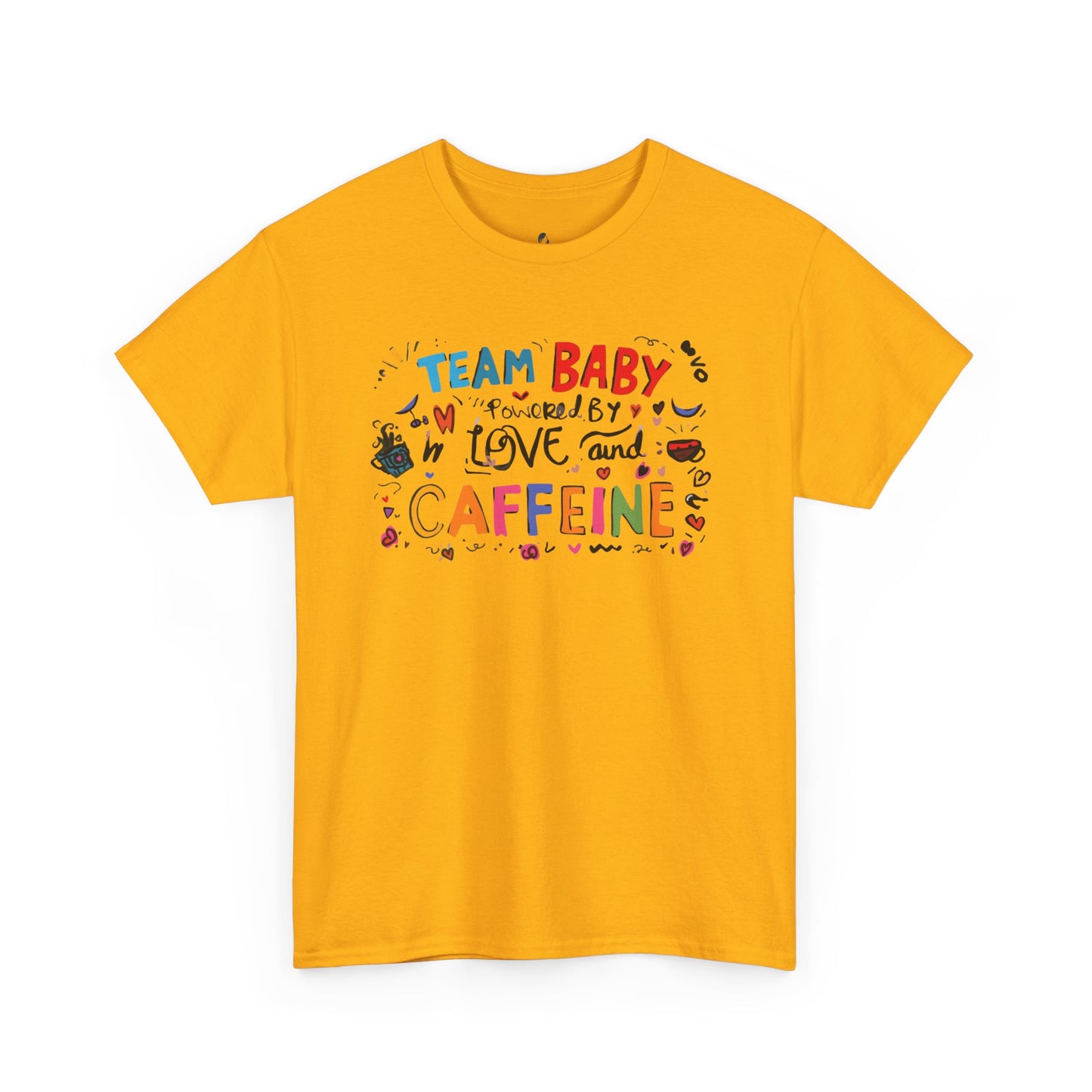 Team Baby love and Caffeine Tee