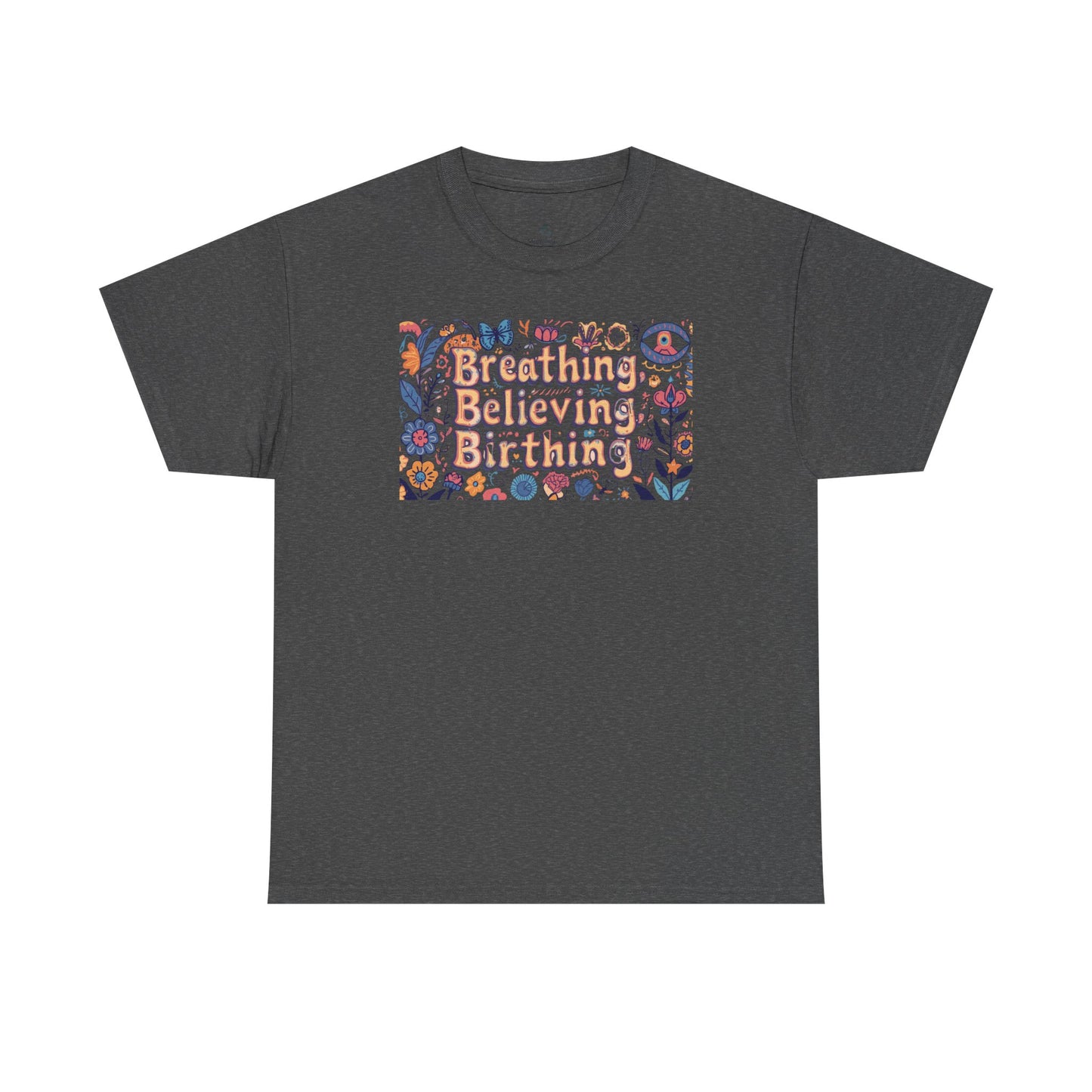 Breathing Believing Birthing Unisex Tee