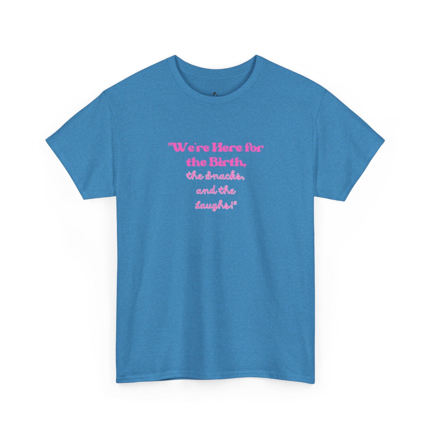 We're Here for the Birth Unisex Heavy Cotton Tee