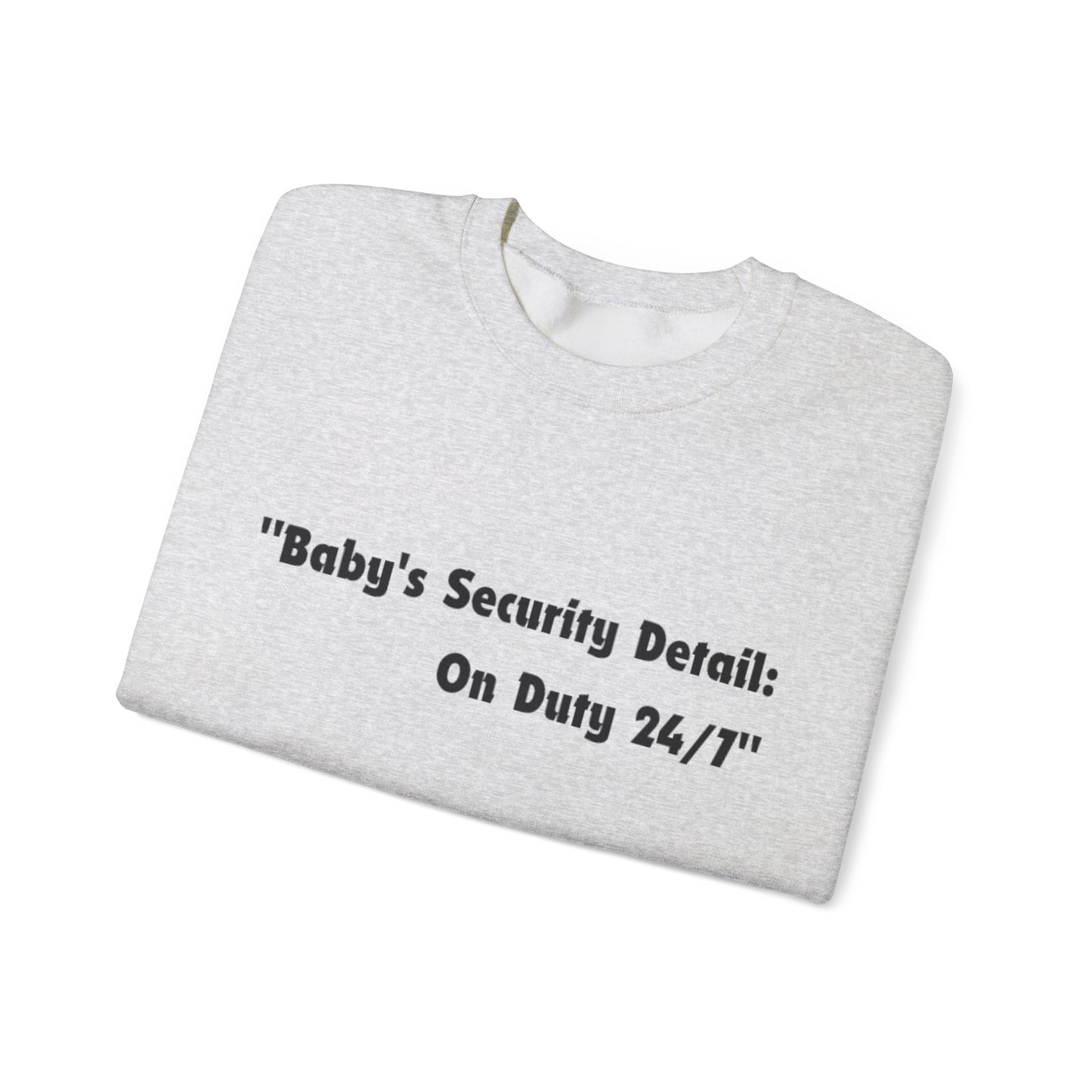 Baby's Security Detail Sweatshirt