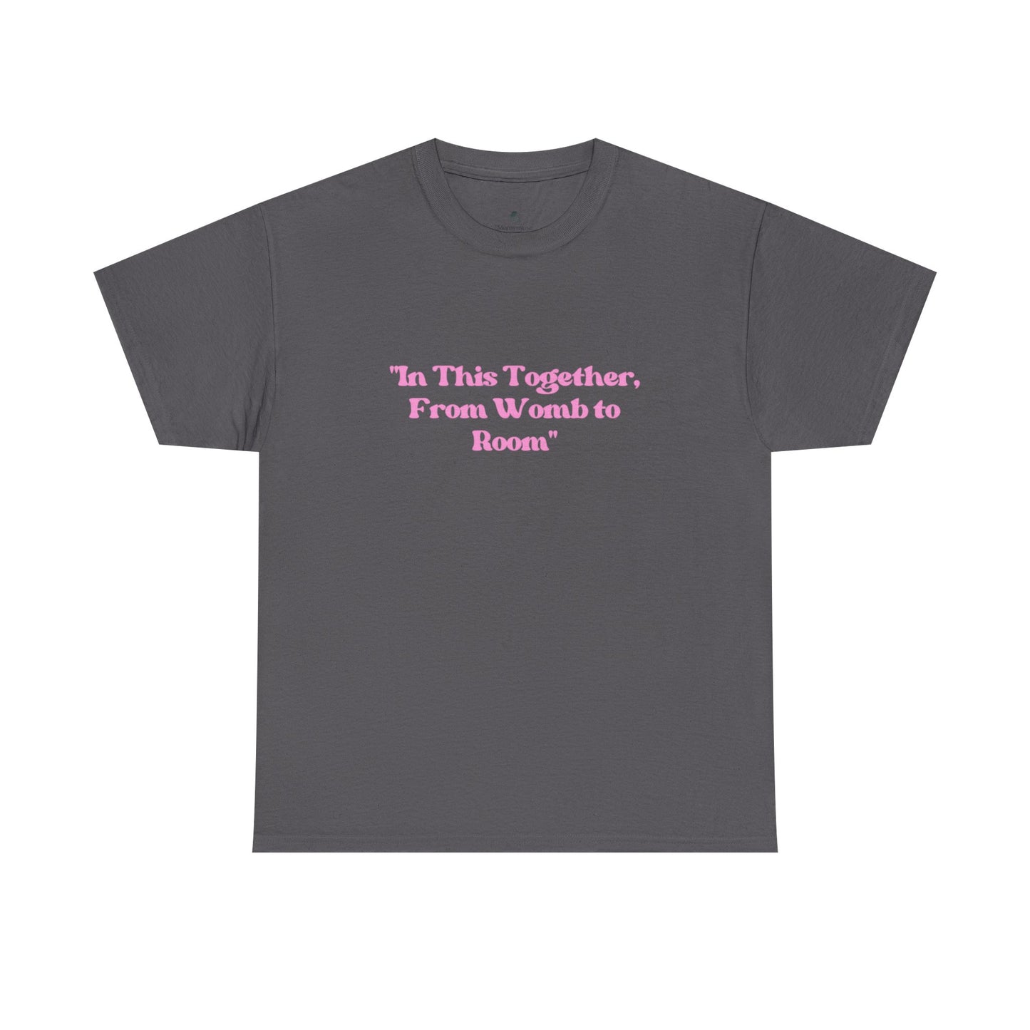 From Womb To Room Unisex Heavy Cotton Tee