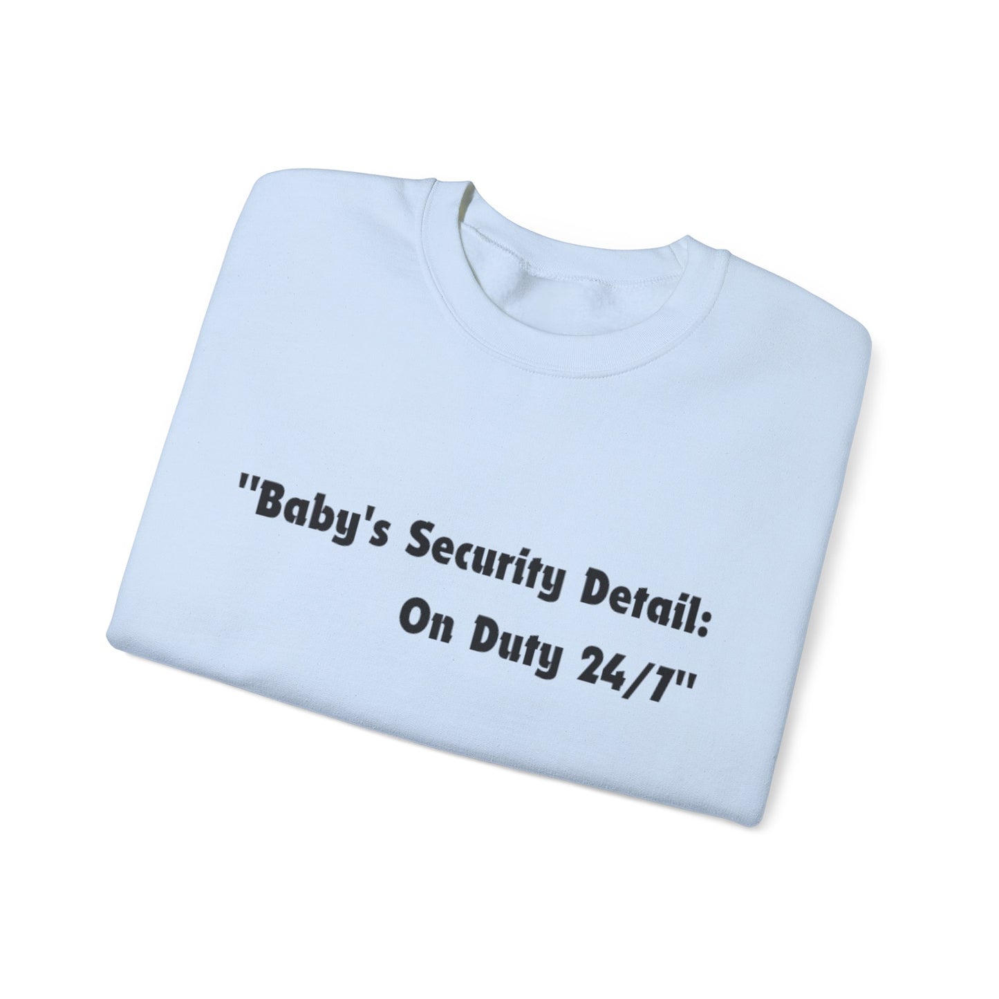 Baby's Security Detail Sweatshirt