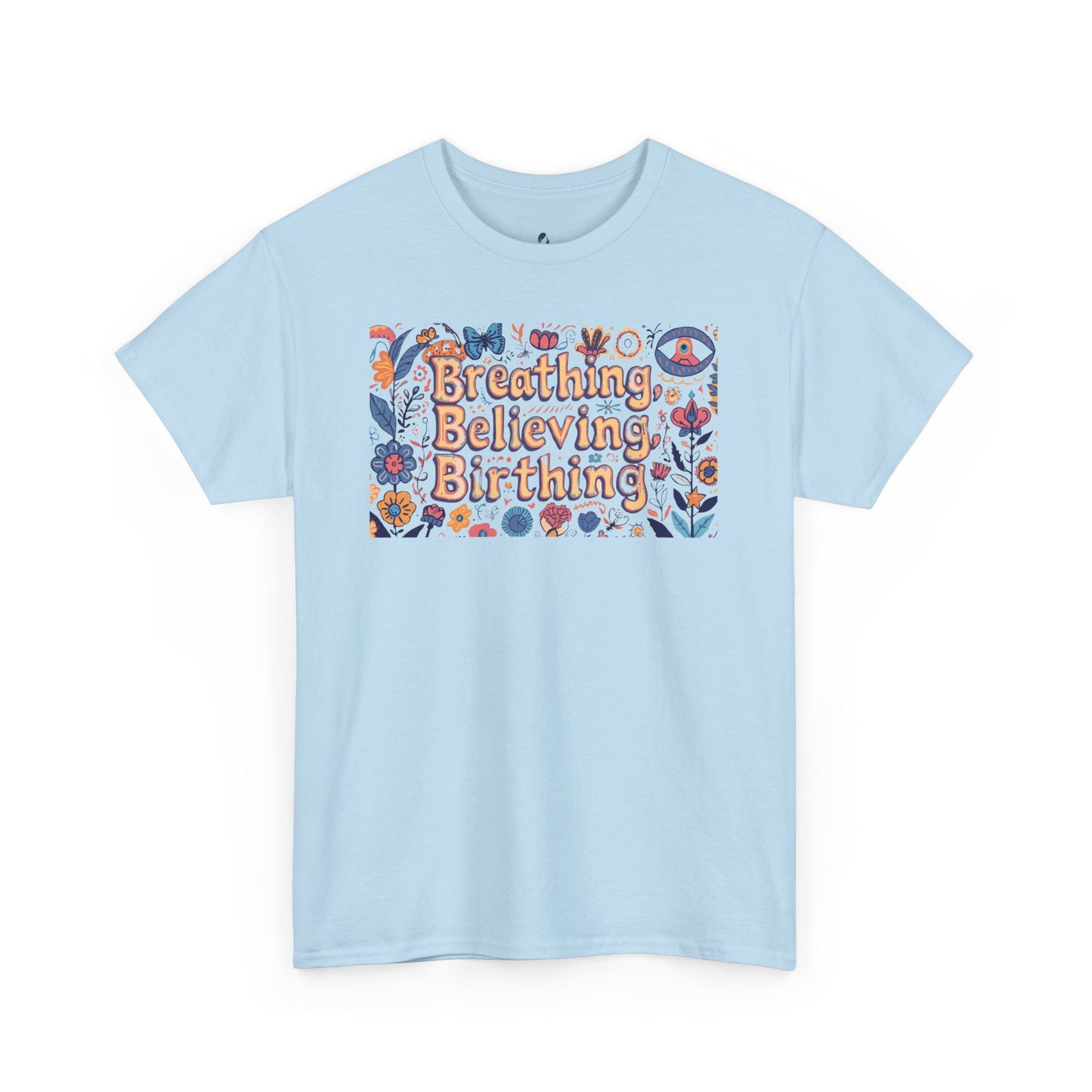 Breathing Believing Birthing Unisex Tee