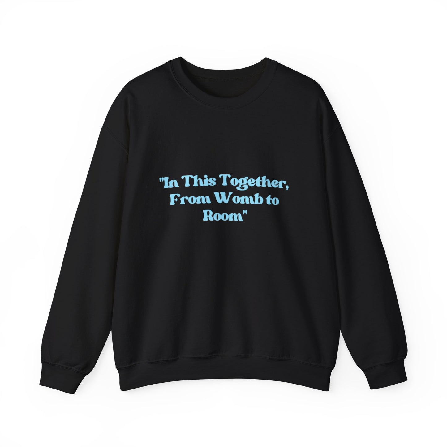 Womb to Room Sweatshirt