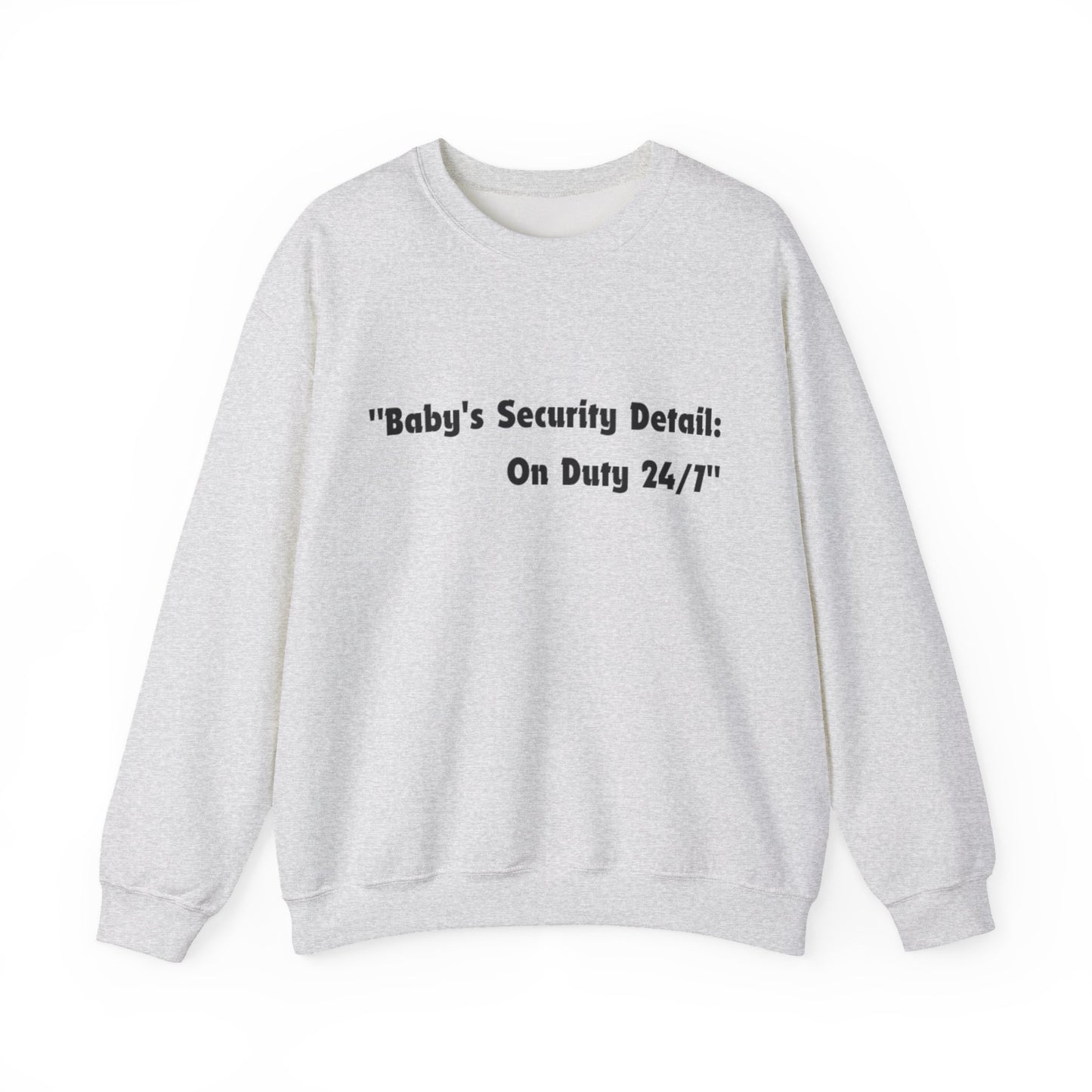 Baby's Security Detail Sweatshirt