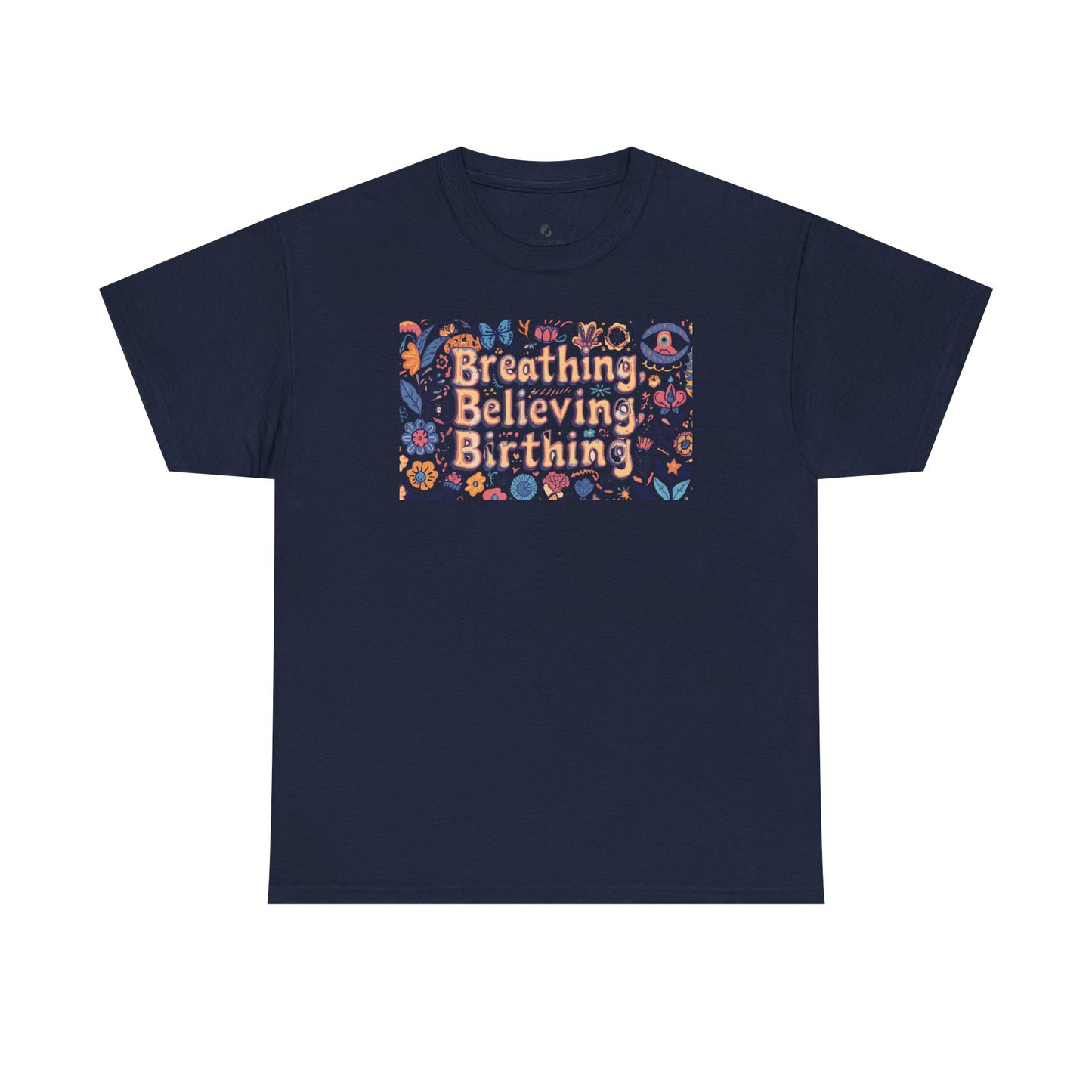 Breathing Believing Birthing Unisex Tee