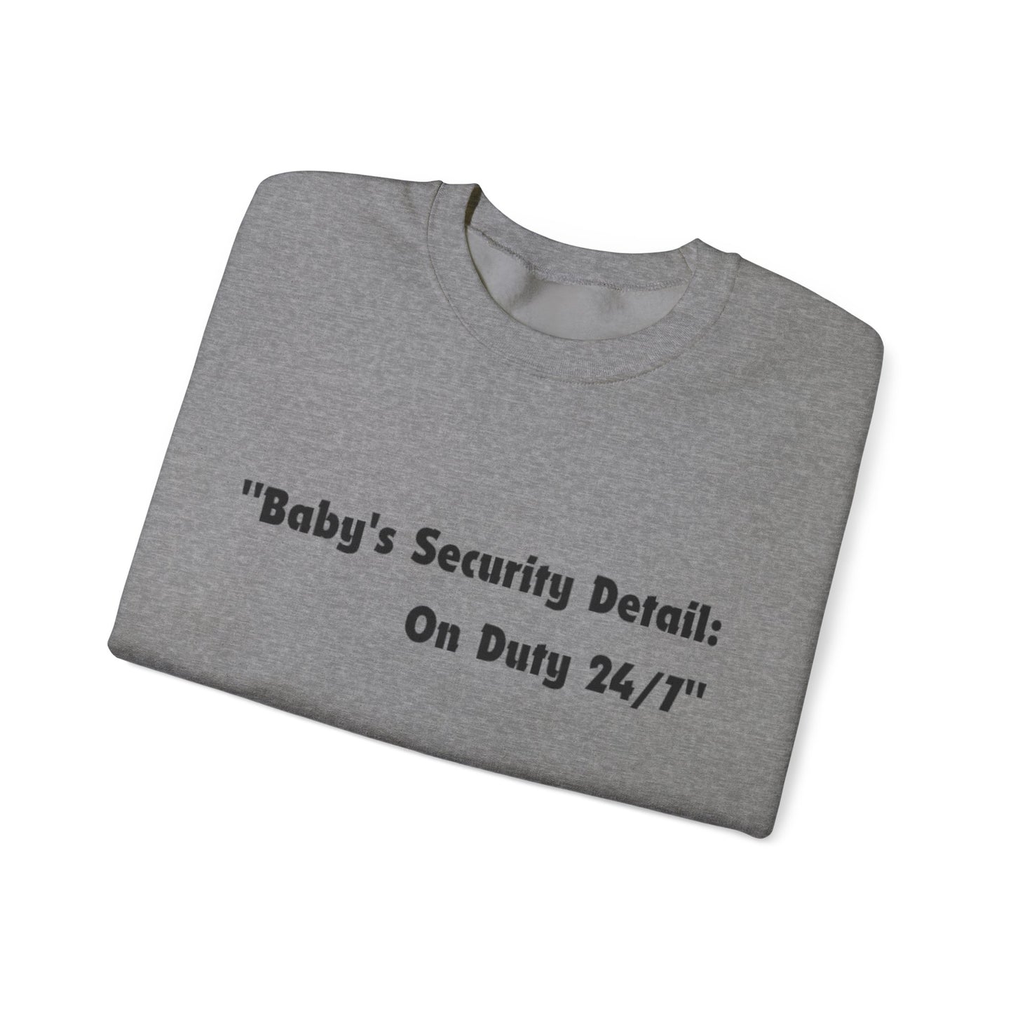 Baby's Security Detail Sweatshirt