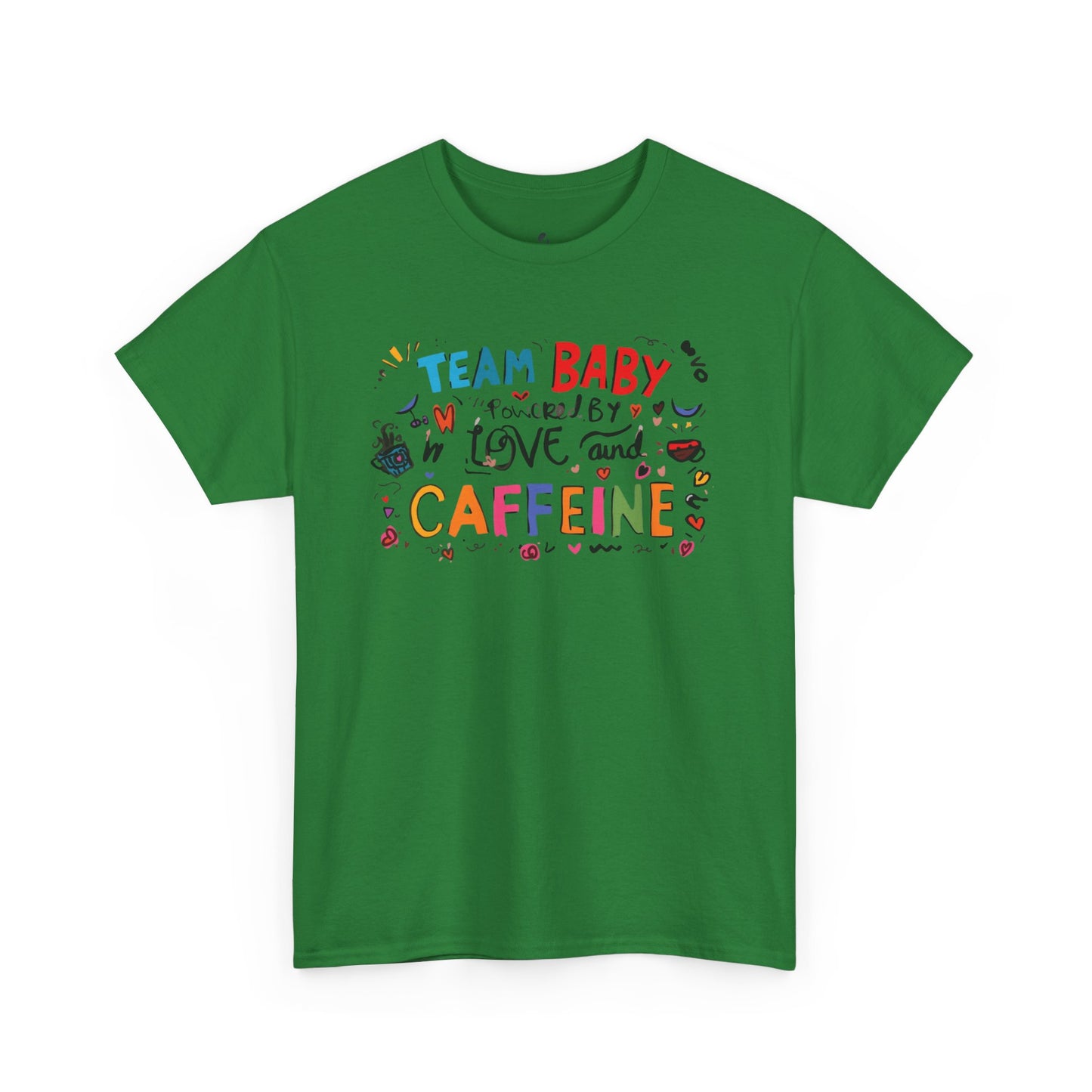 Team Baby love and Caffeine Tee