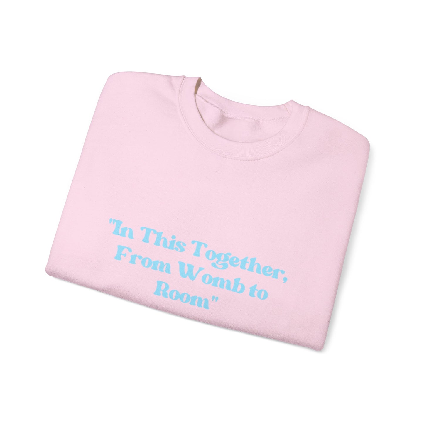 Womb to Room Sweatshirt