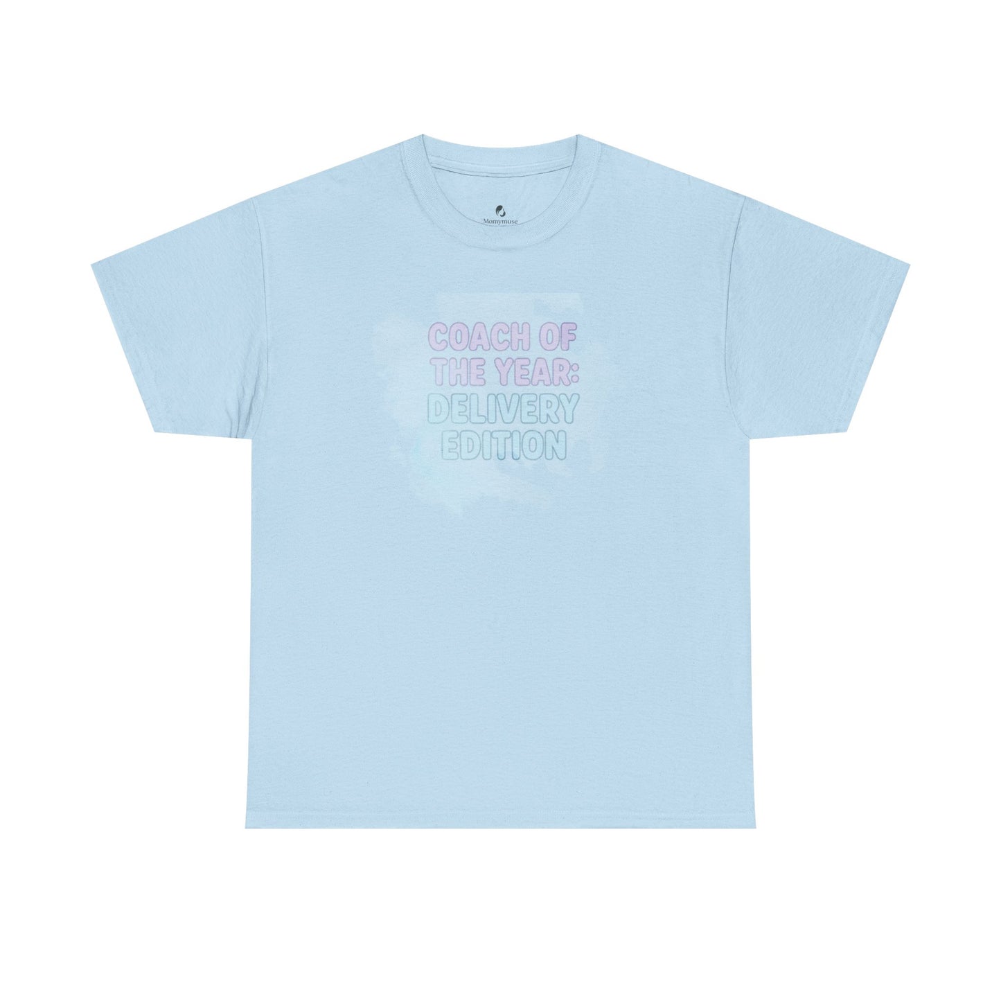 Coach of the Year Mama's Labor Delivery Coach Tee