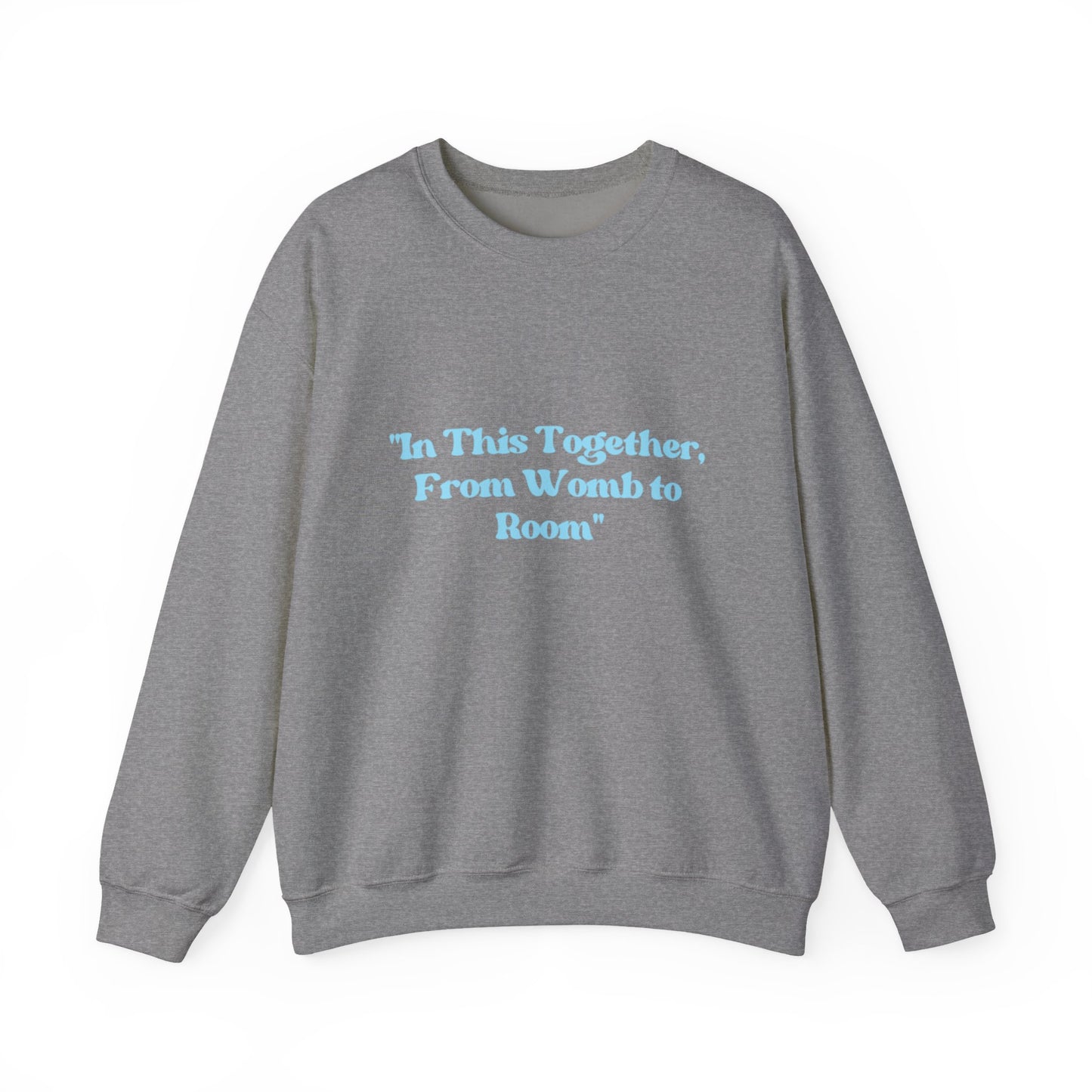 Womb to Room Sweatshirt