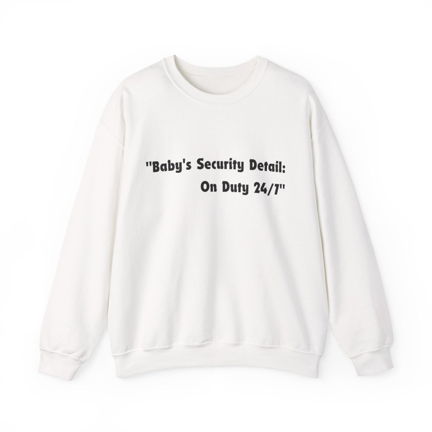 Baby's Security Detail Sweatshirt