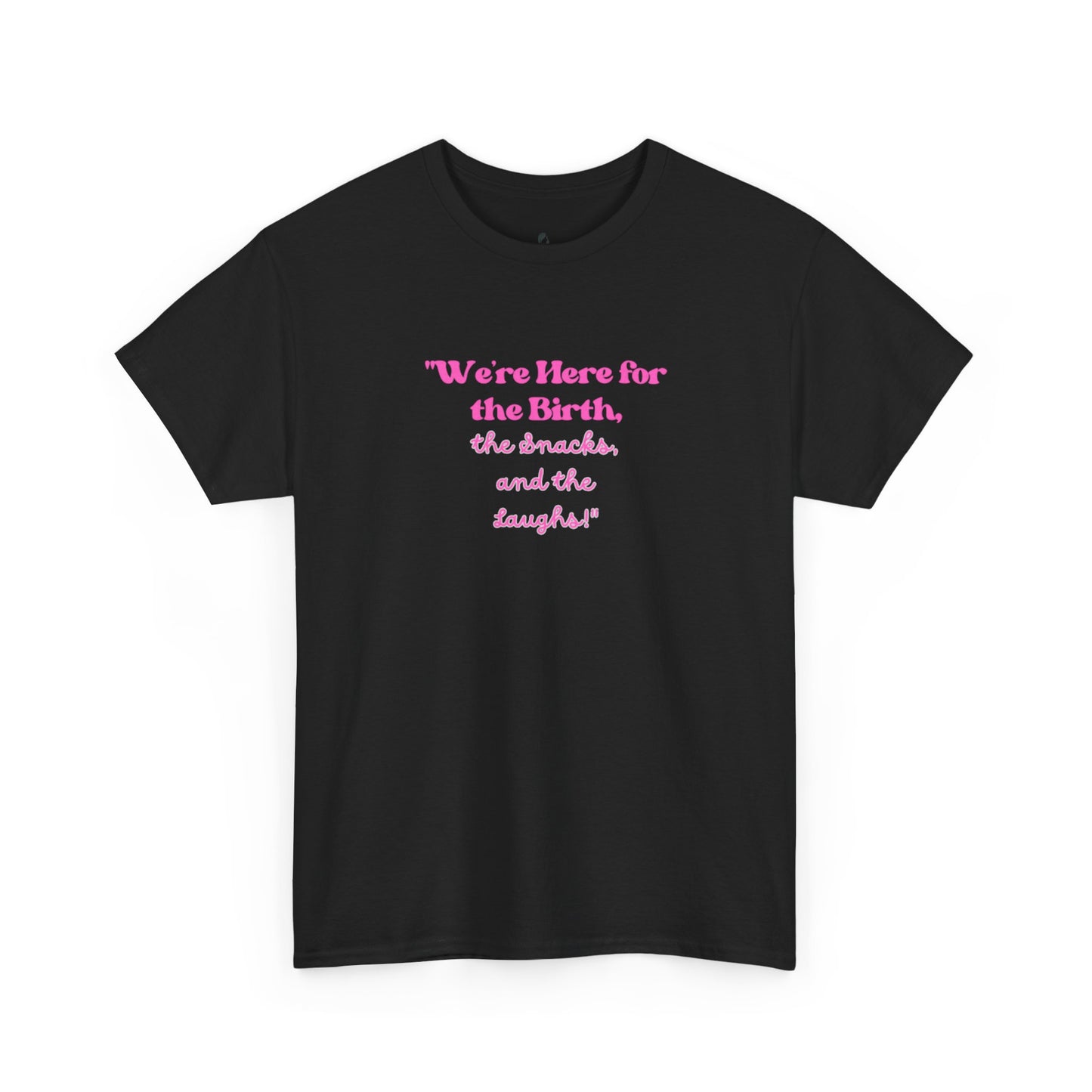 We're Here for the Birth Unisex Heavy Cotton Tee