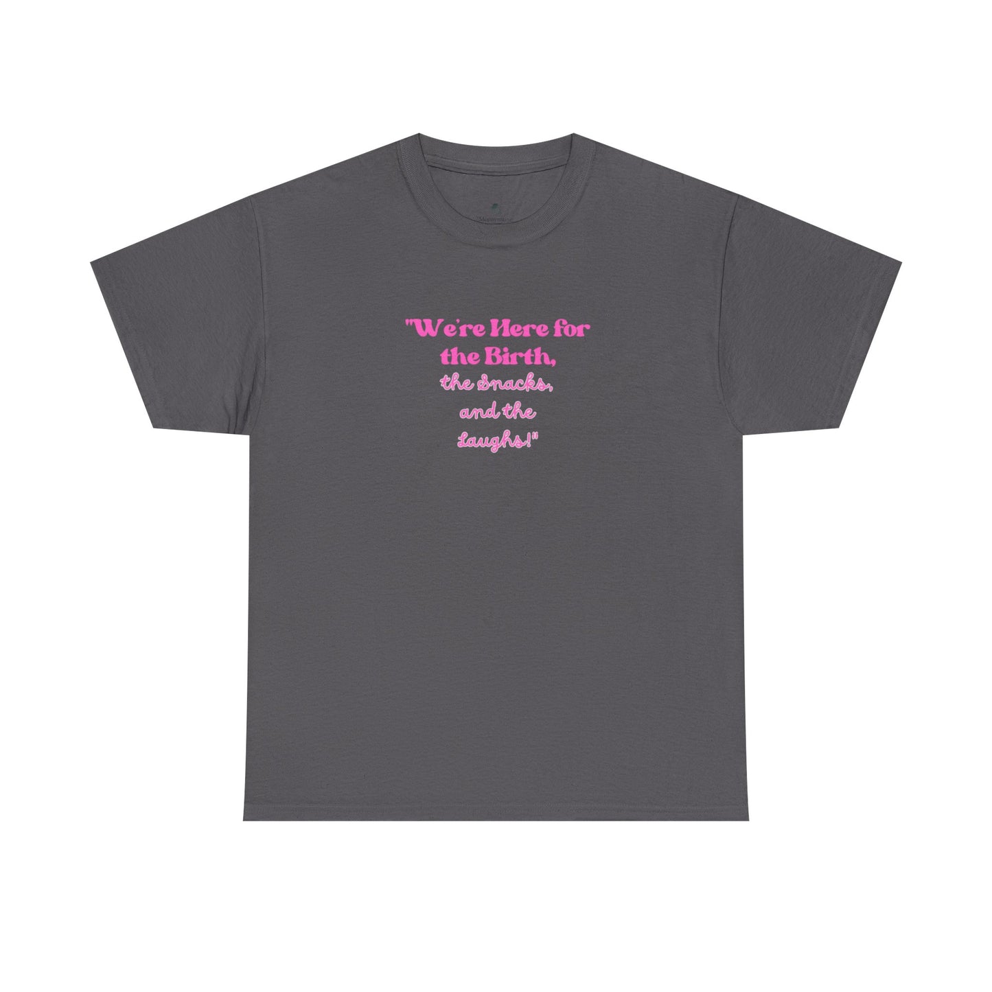 We're Here for the Birth Unisex Heavy Cotton Tee