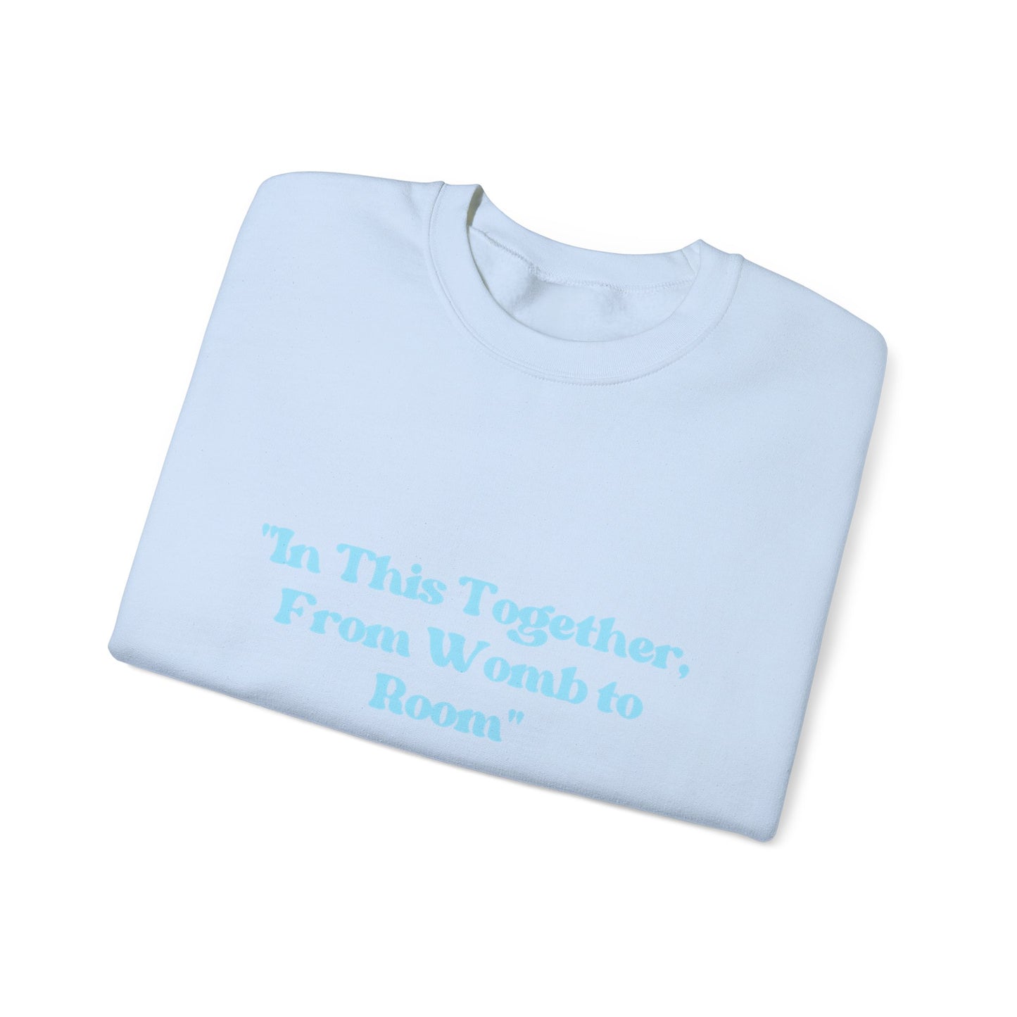 Womb to Room Sweatshirt