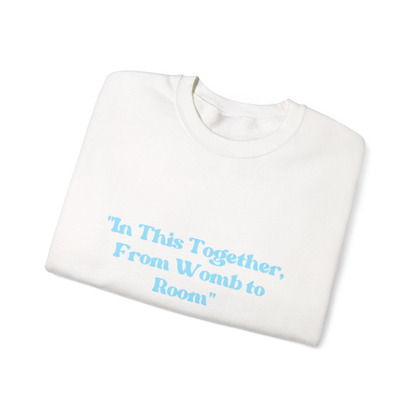 Womb to Room Sweatshirt