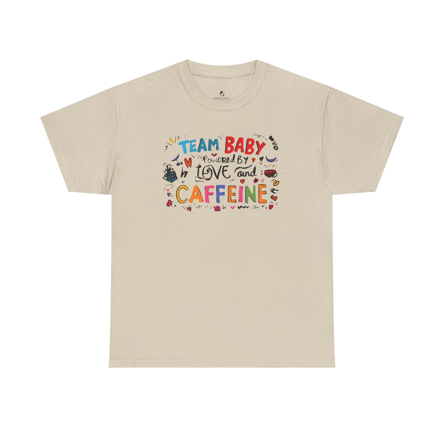 Team Baby love and Caffeine Tee