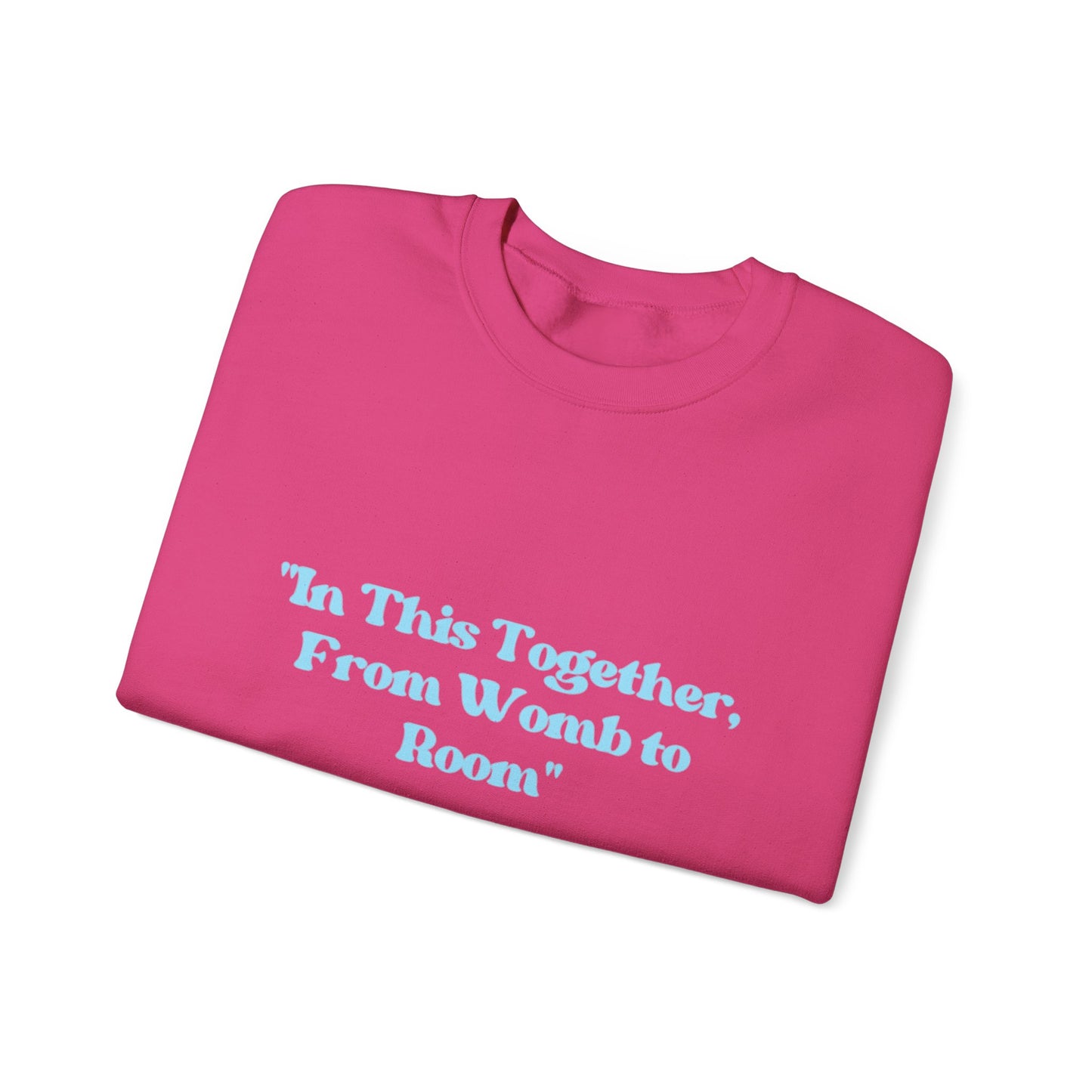 Womb to Room Sweatshirt