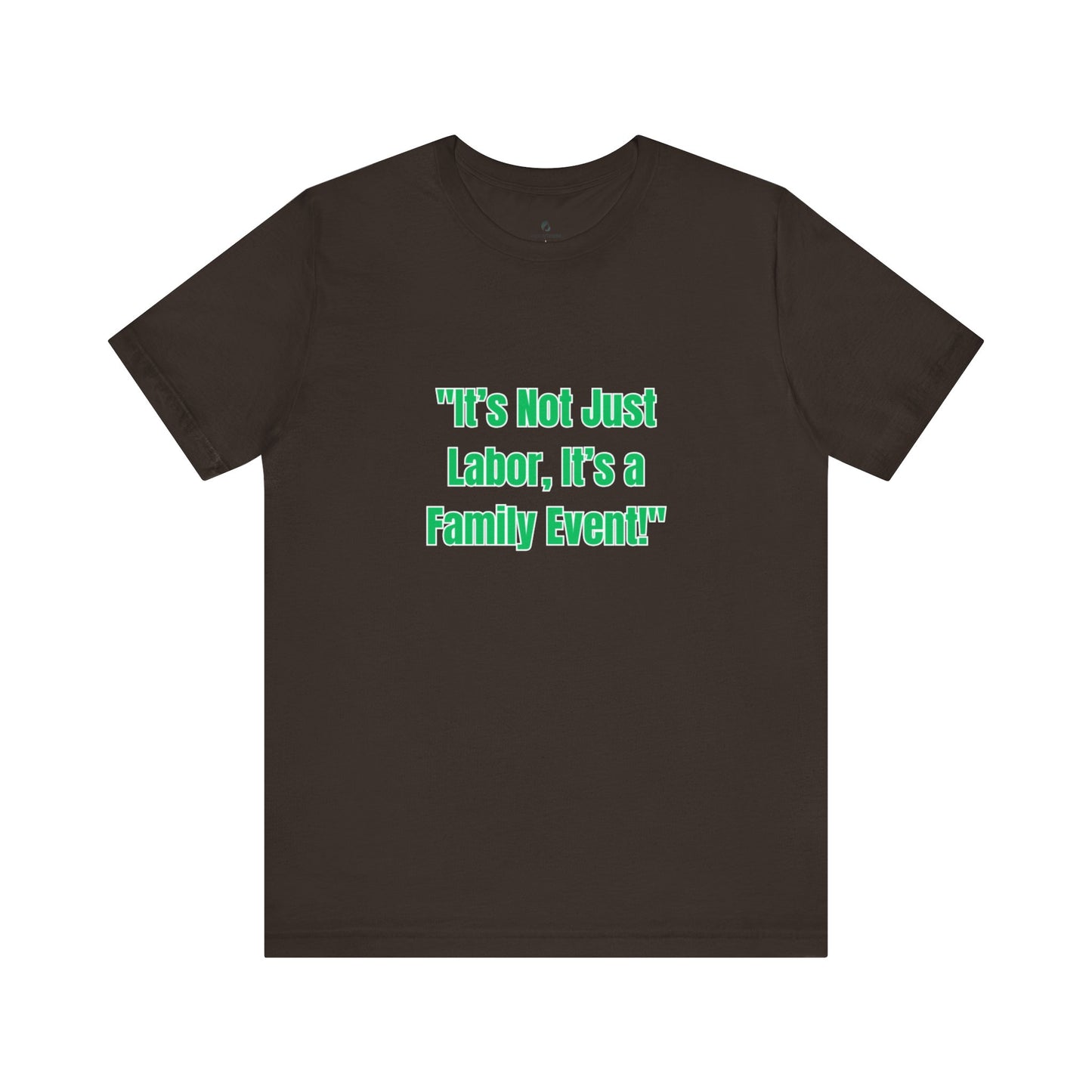 Not Just Labor Unisex Jersey Short Sleeve Tee
