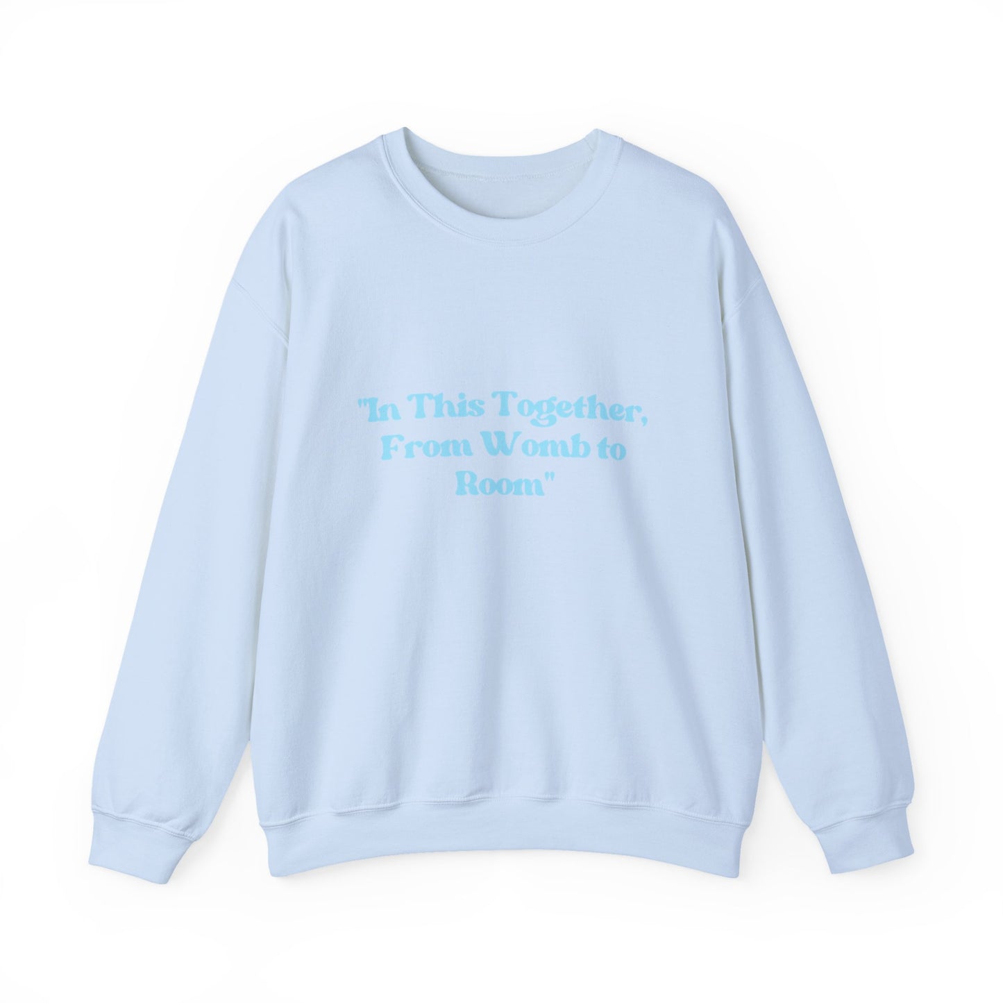 Womb to Room Sweatshirt