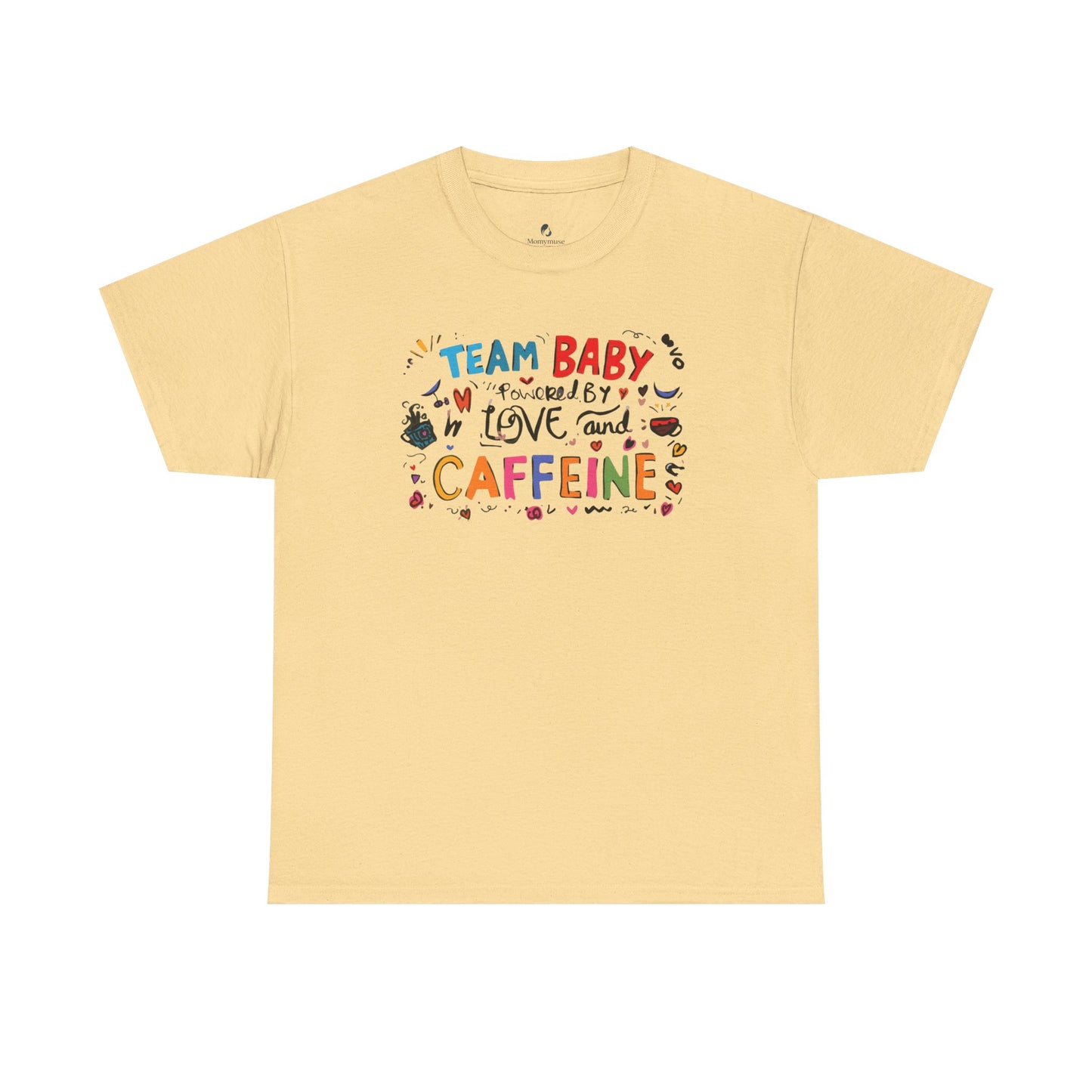 Team Baby love and Caffeine Tee