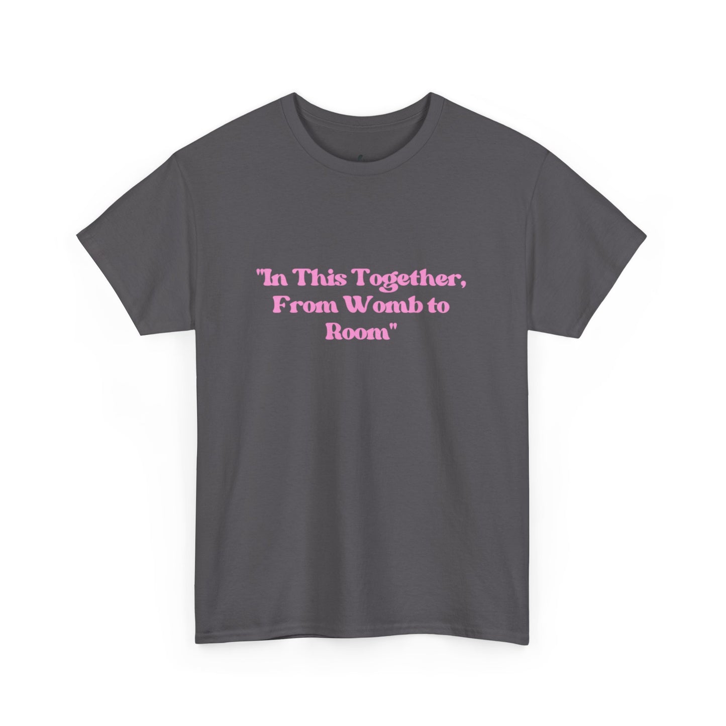 From Womb To Room Unisex Heavy Cotton Tee