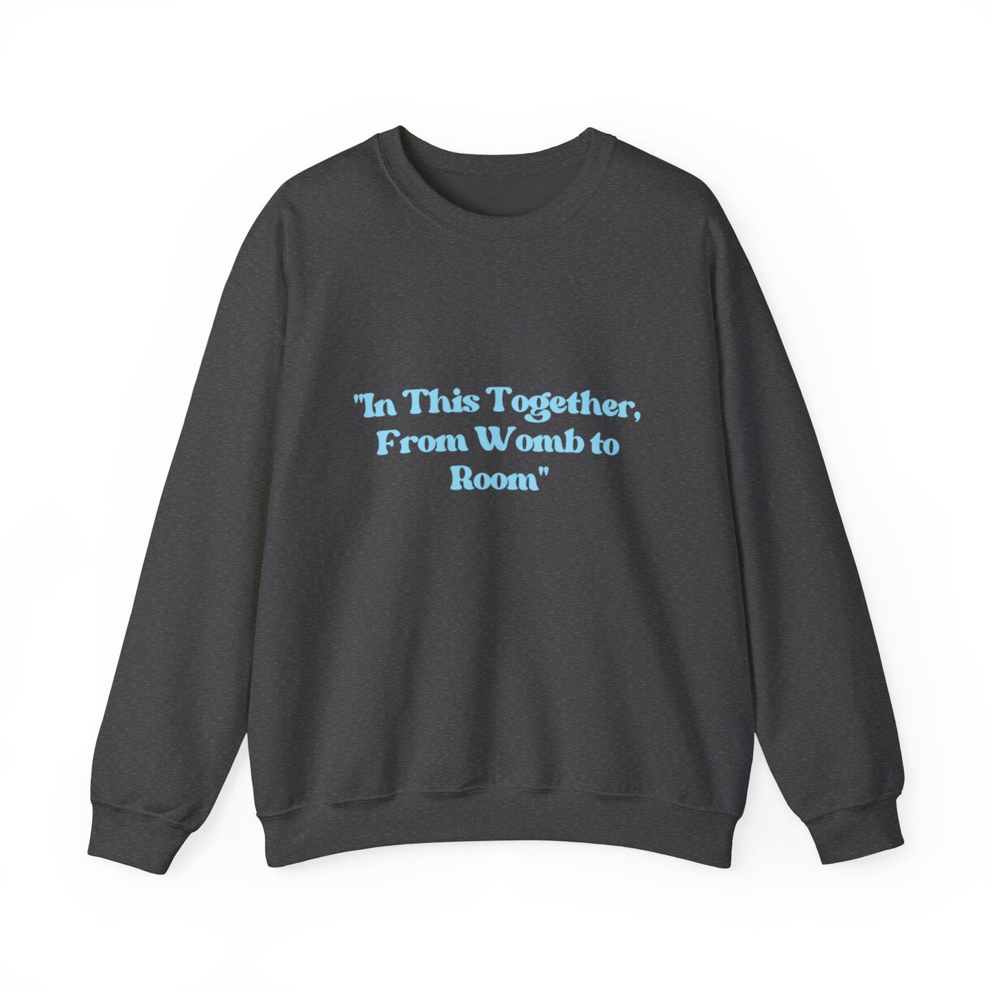 Womb to Room Sweatshirt