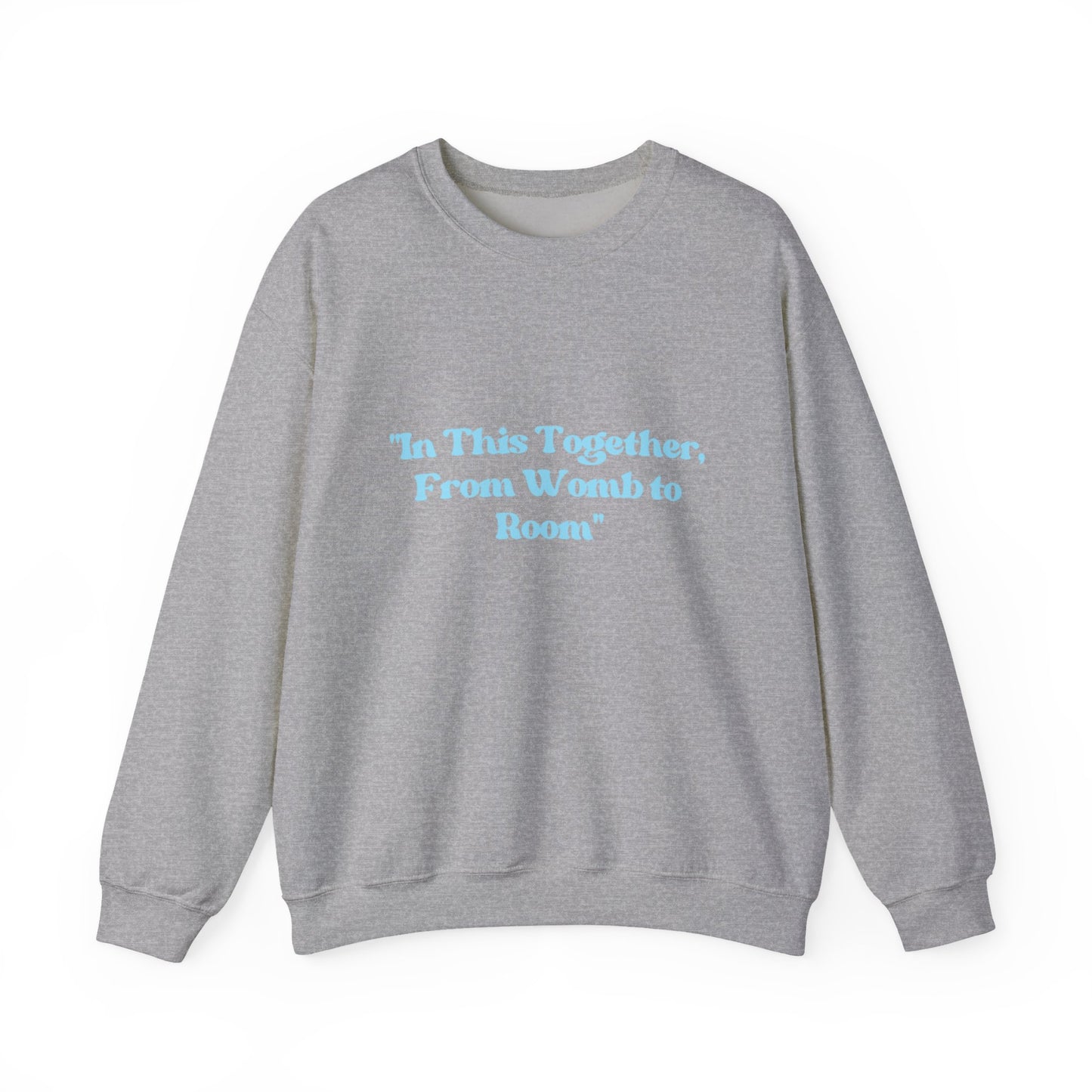 Womb to Room Sweatshirt