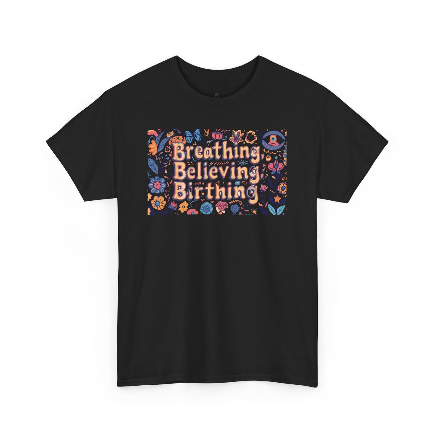 Breathing Believing Birthing Unisex Tee