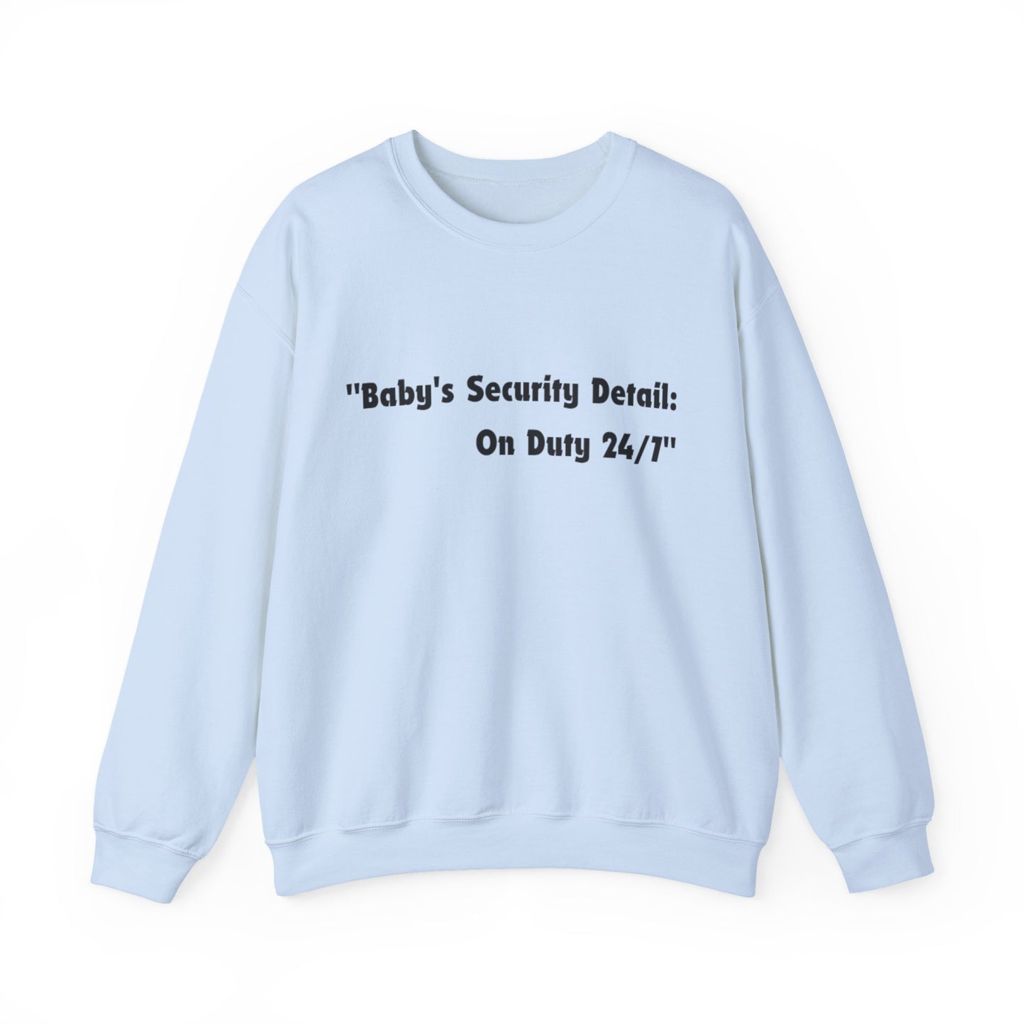 Baby's Security Detail Sweatshirt