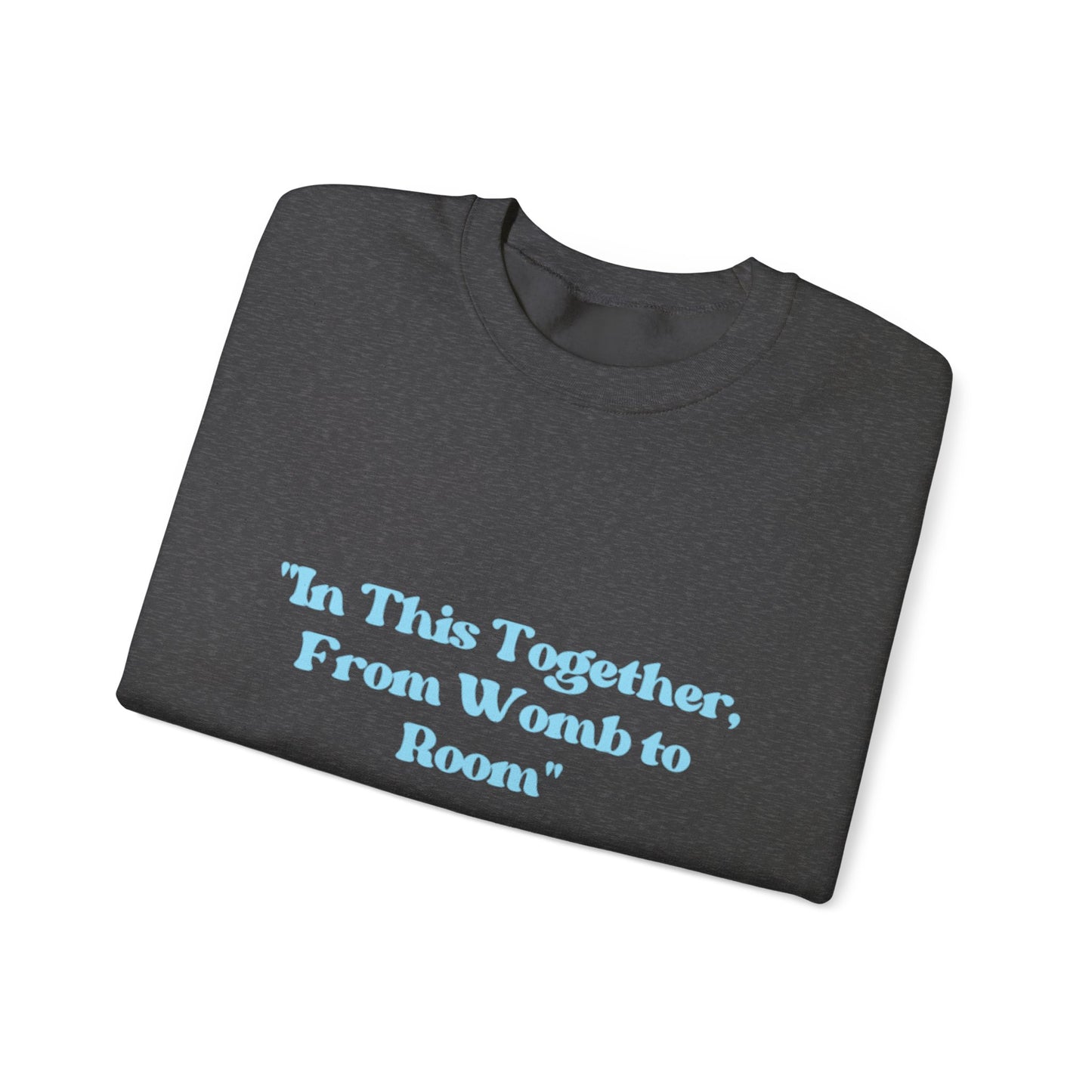 Womb to Room Sweatshirt
